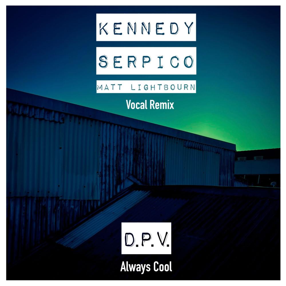 Постер альбома Always Cool Vocal Remix (Kennedy, Serpico, Matt Lightbourn Remix)
