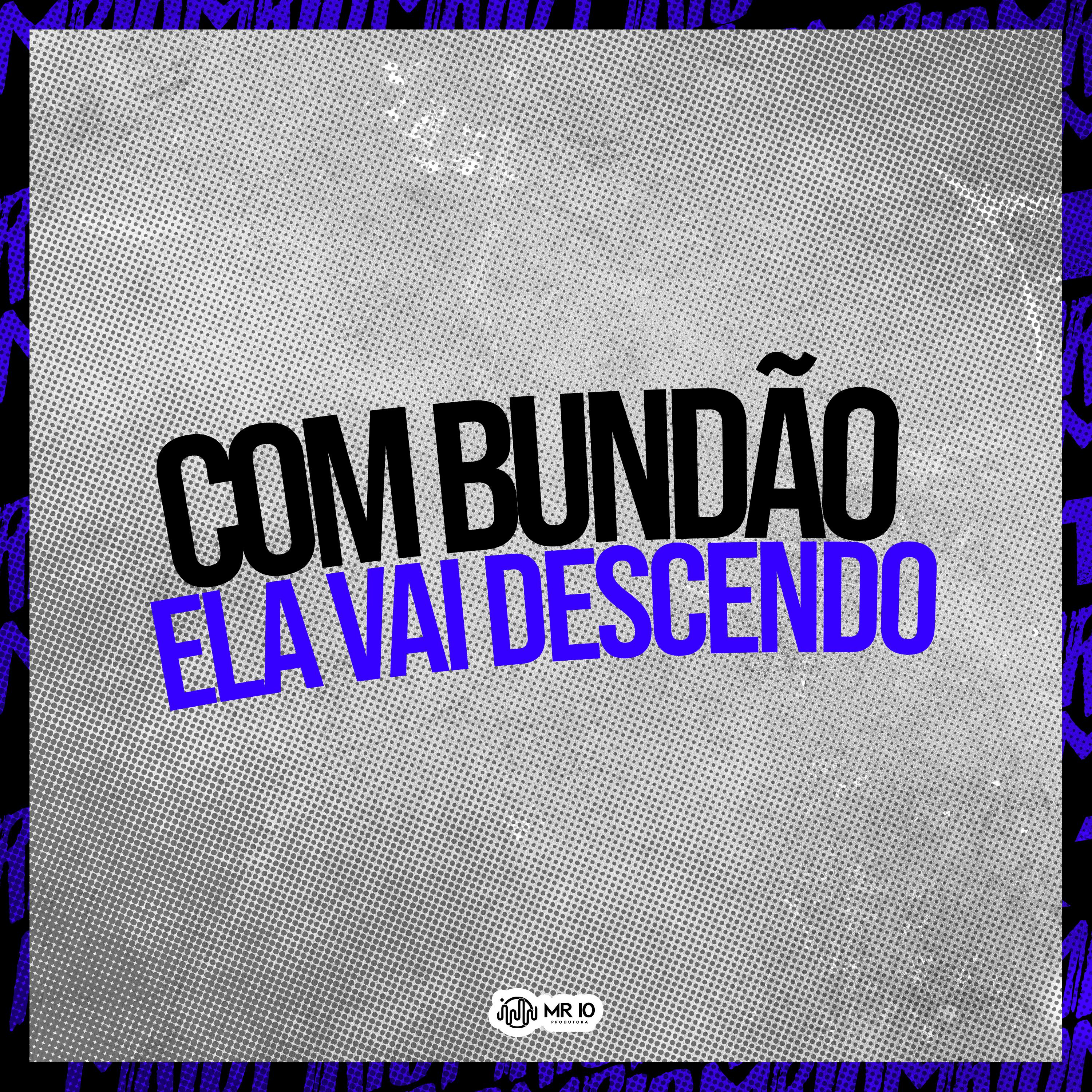 Постер альбома Com Bundão Ela Vai Descendo