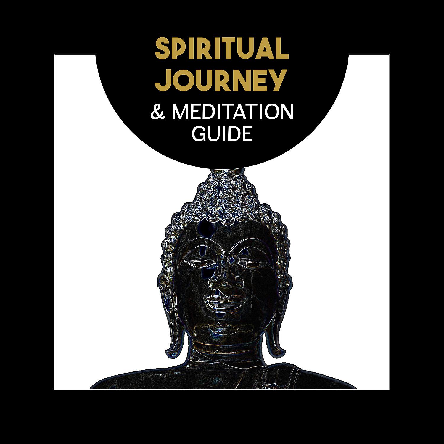 Постер альбома Spiritual Journey & Meditation Guide – Calm Spirit, Stress Fighter, Buddha Zen and Mindfulness, Care for Soul and Mind