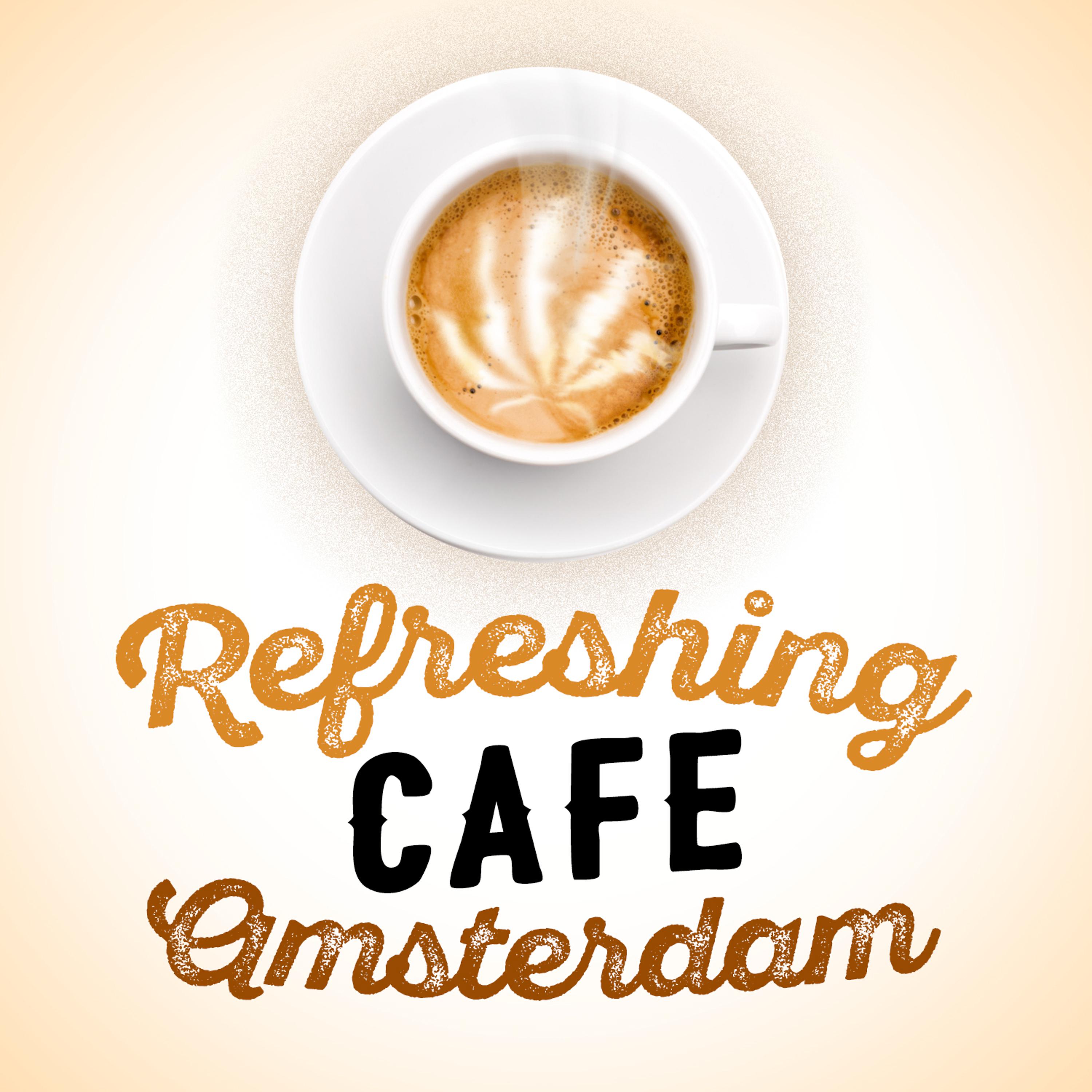 Постер альбома Refreshing Cafe Amsterdam