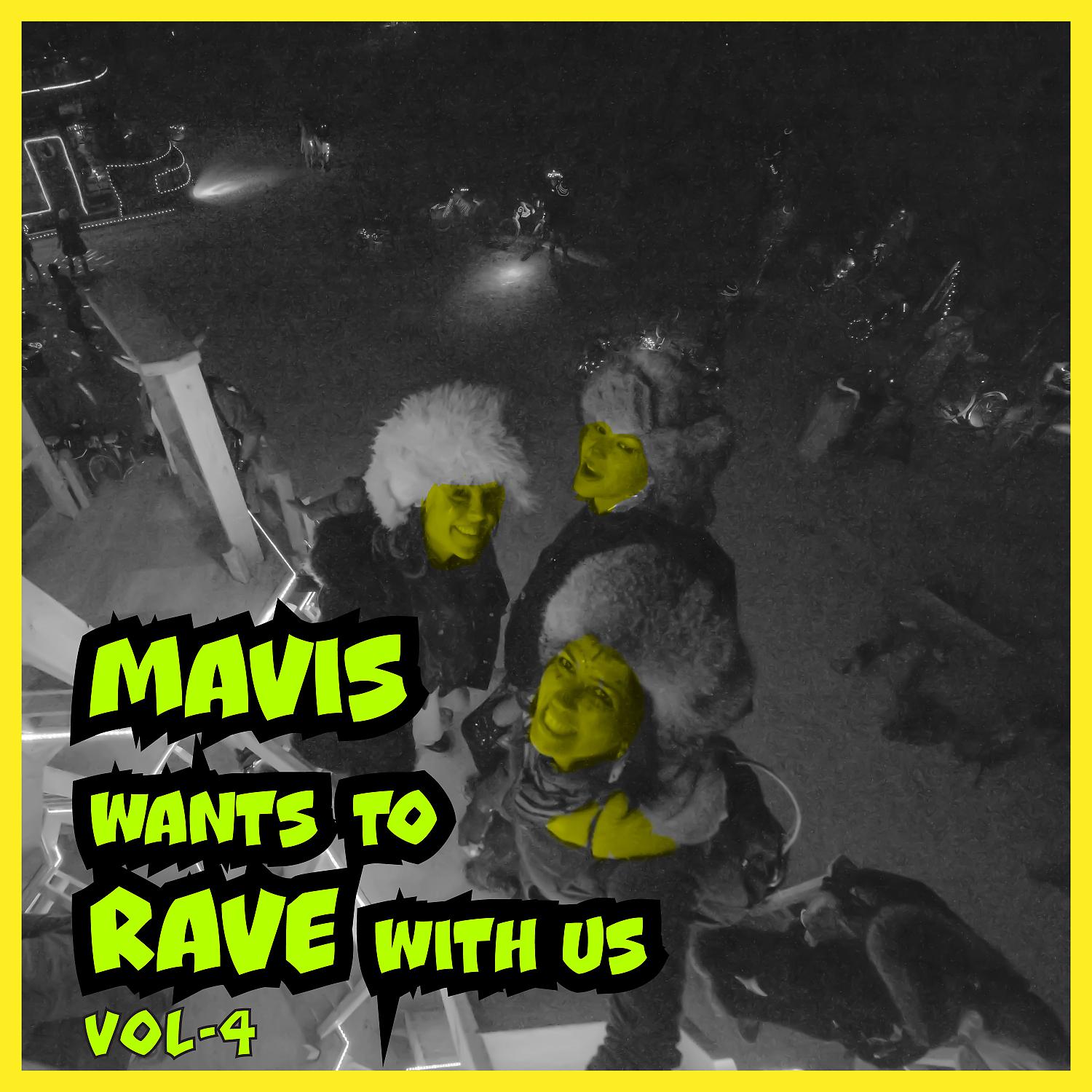 Постер альбома MAVIS Wants To RAVE With Us ! Vol. 4