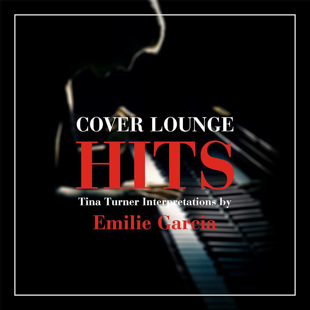 Постер альбома Cover Lounge Hits - Tina Tuner Interpretations by Emilie Garcia