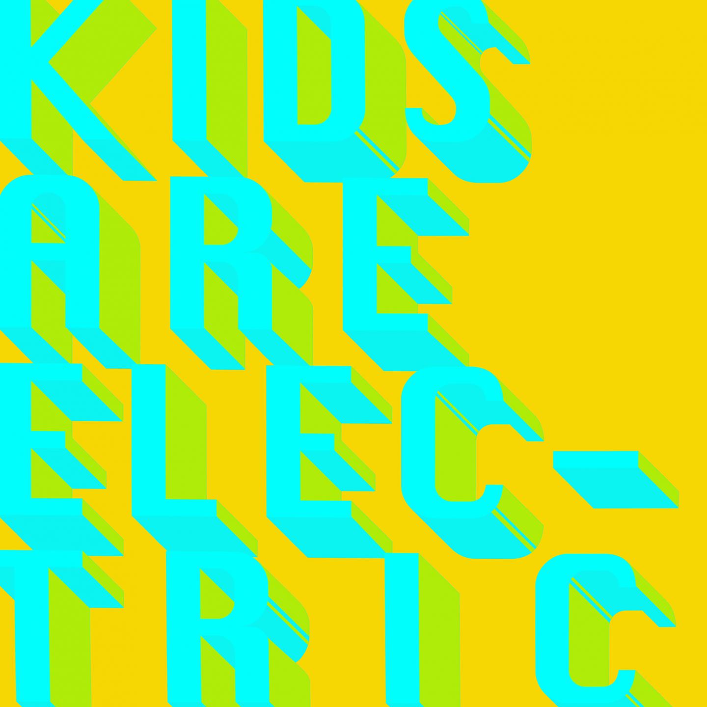 Постер альбома Kids are electric