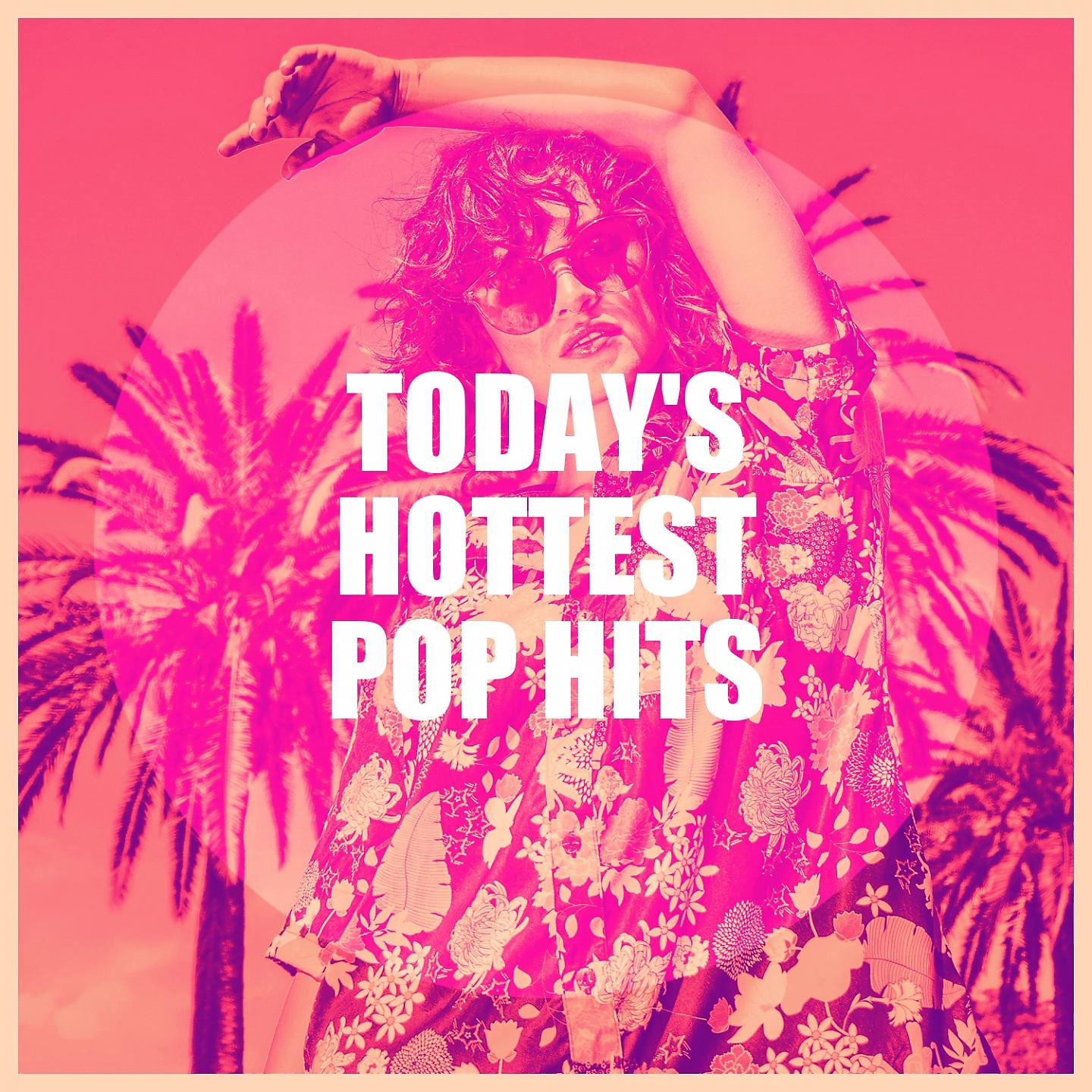 Постер альбома Today's Hottest Pop Hits