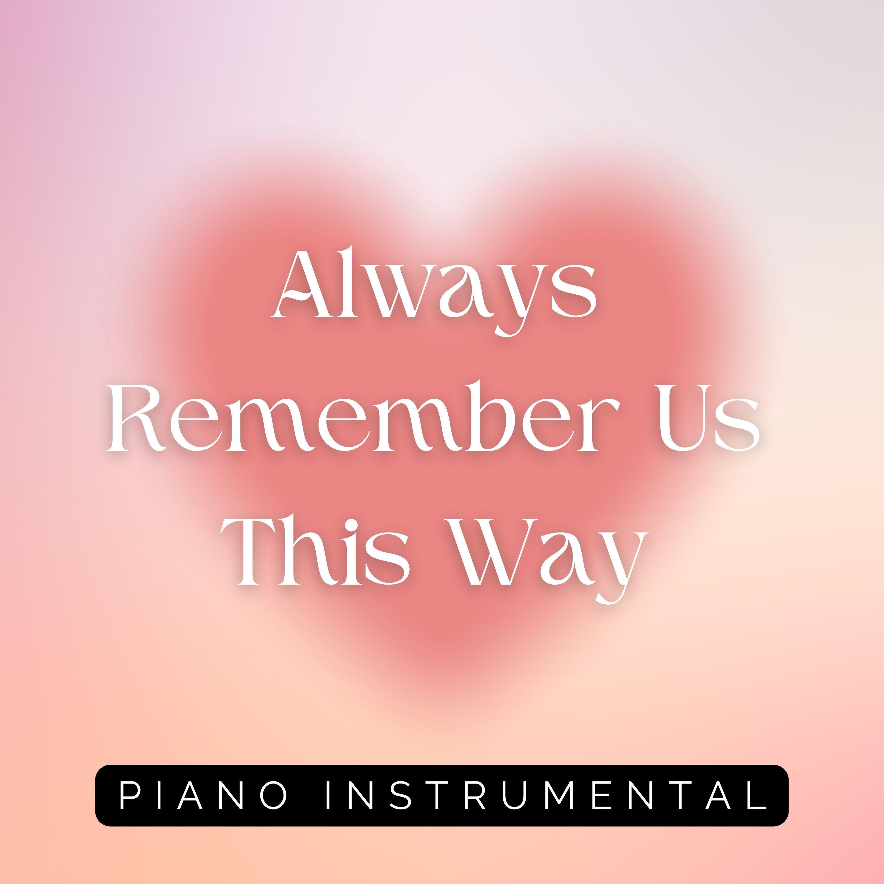 Постер альбома Always Remember Us This Way (Piano Instrumental)