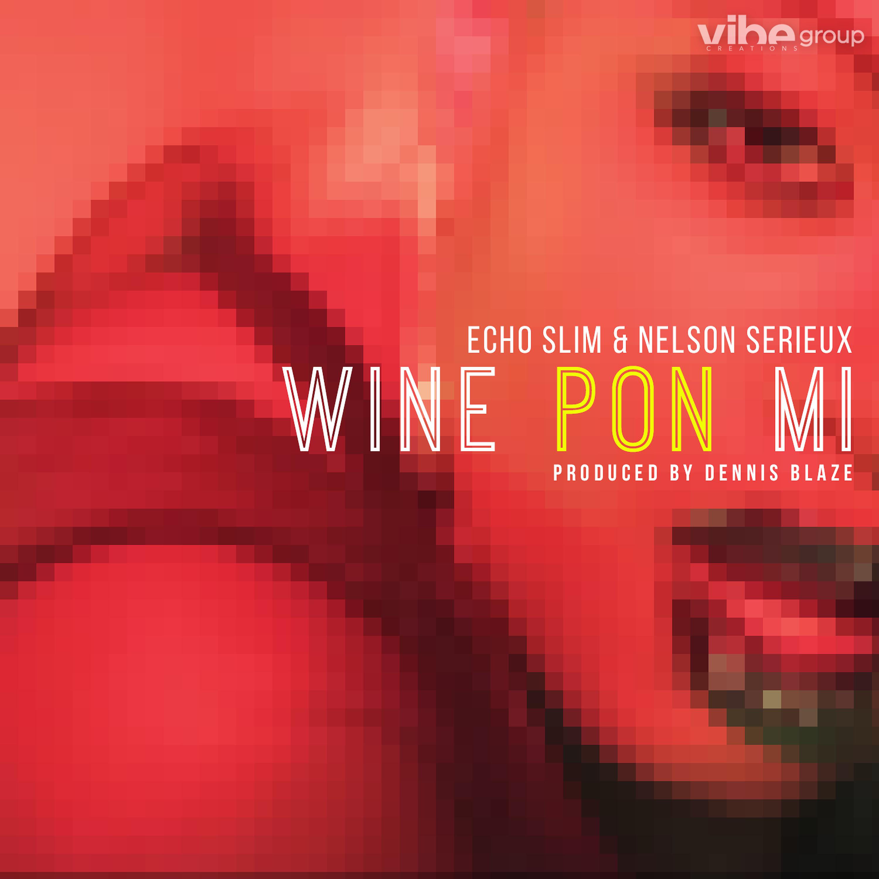 Постер альбома Wine Pon Mi (feat. Echo Slim & Nelson Serieux)