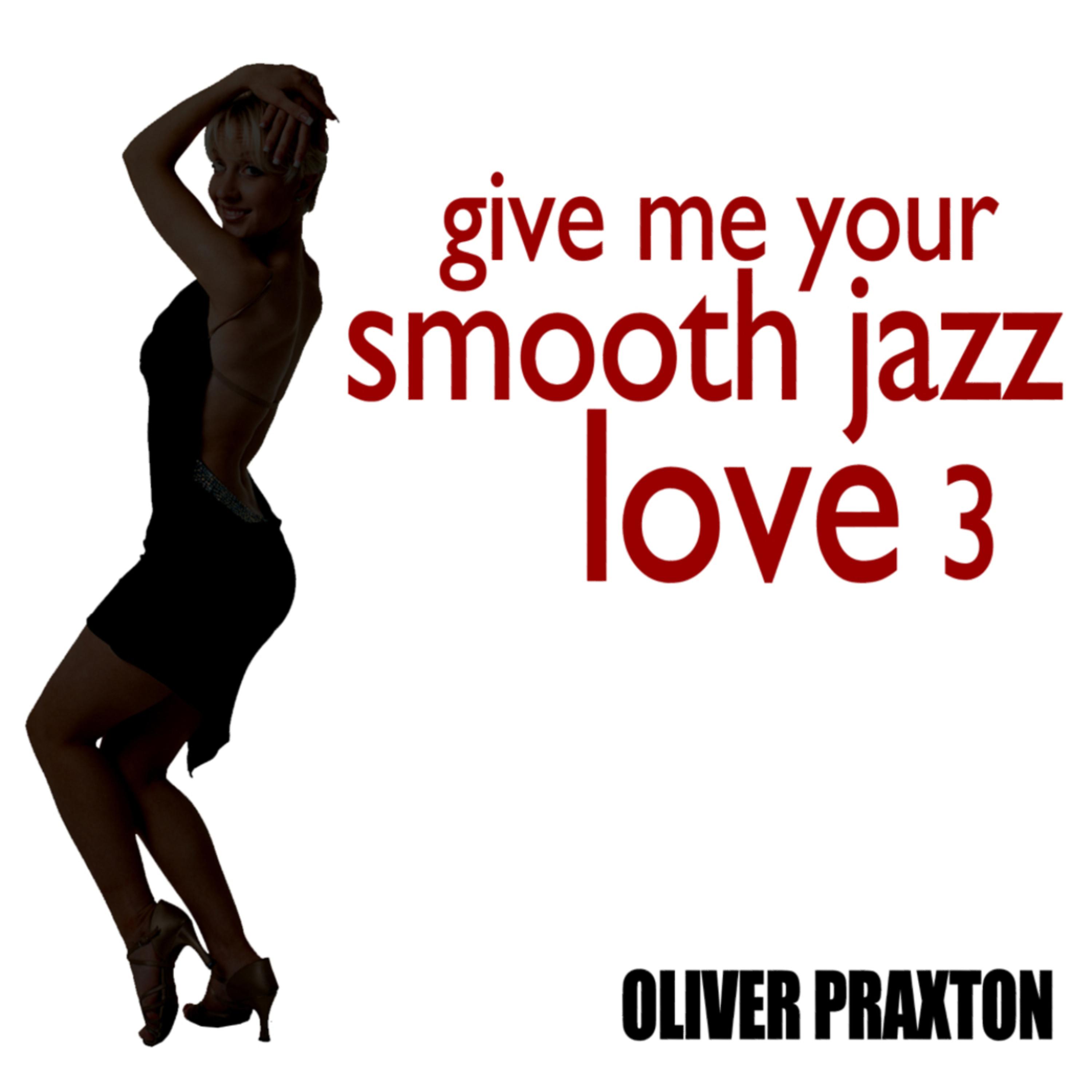 Постер альбома Give Me Your Smooth Jazz Love 3