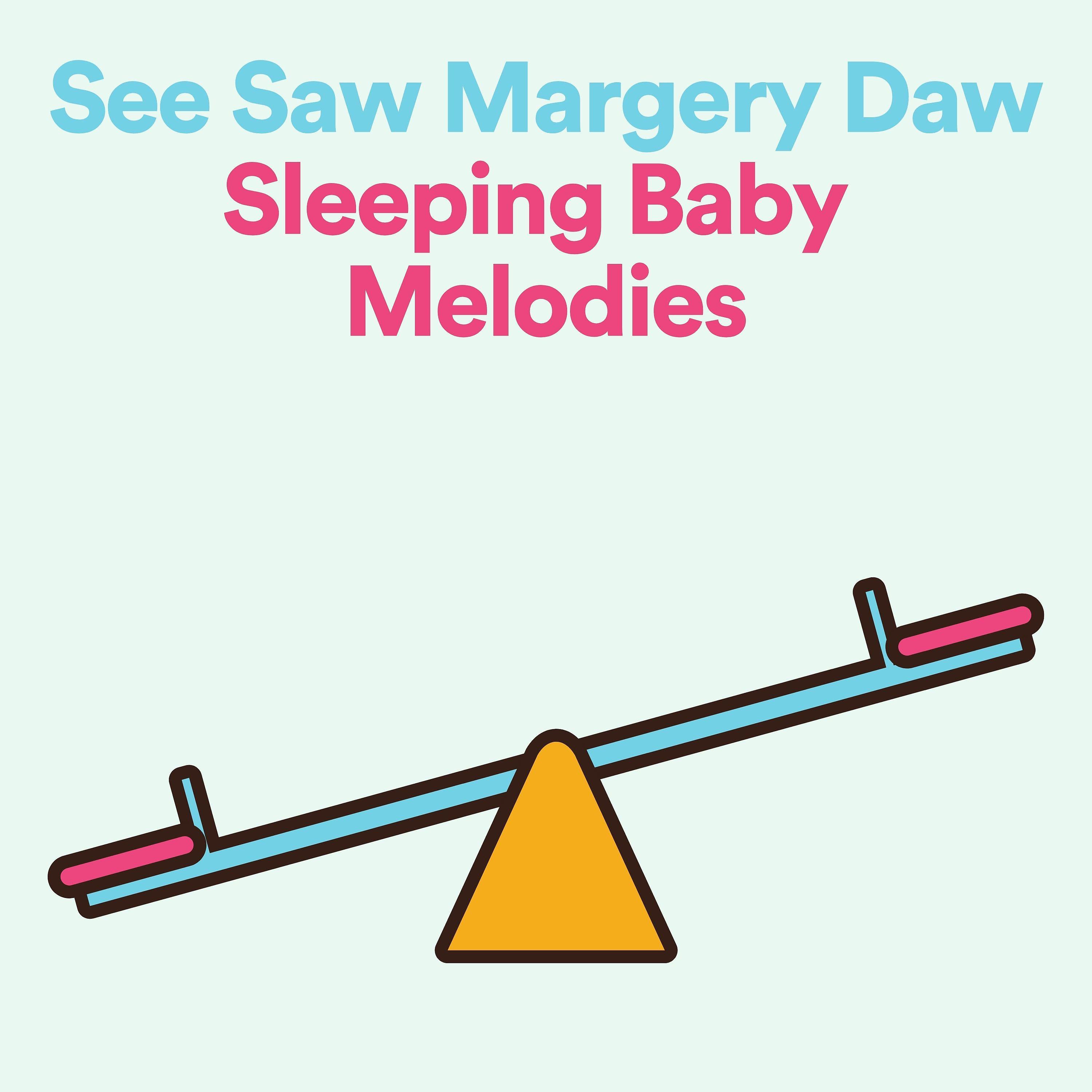 Постер альбома See Saw Margery Daw Sleeping Baby Melodies