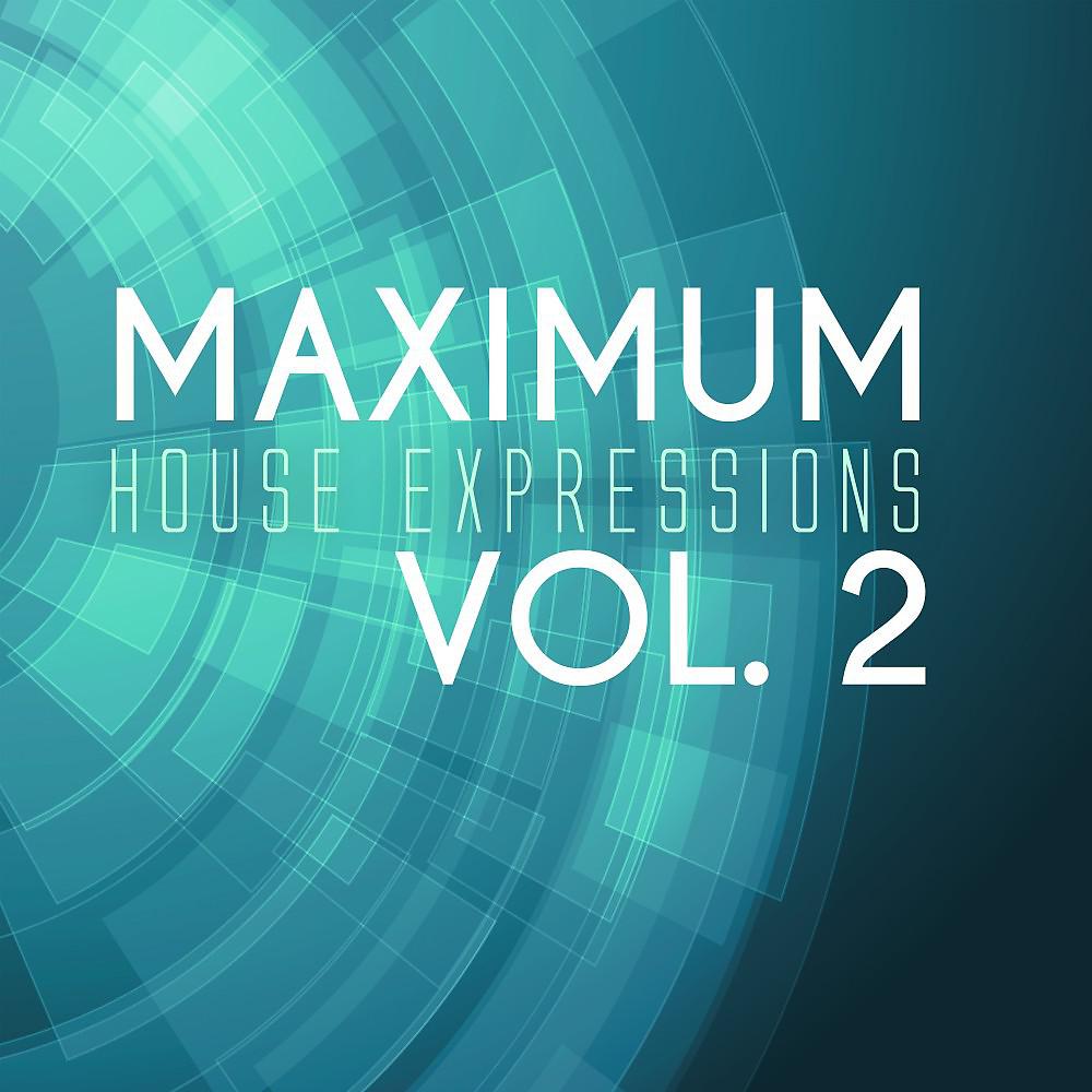 Постер альбома Maximum House Expressions, Vol. 2