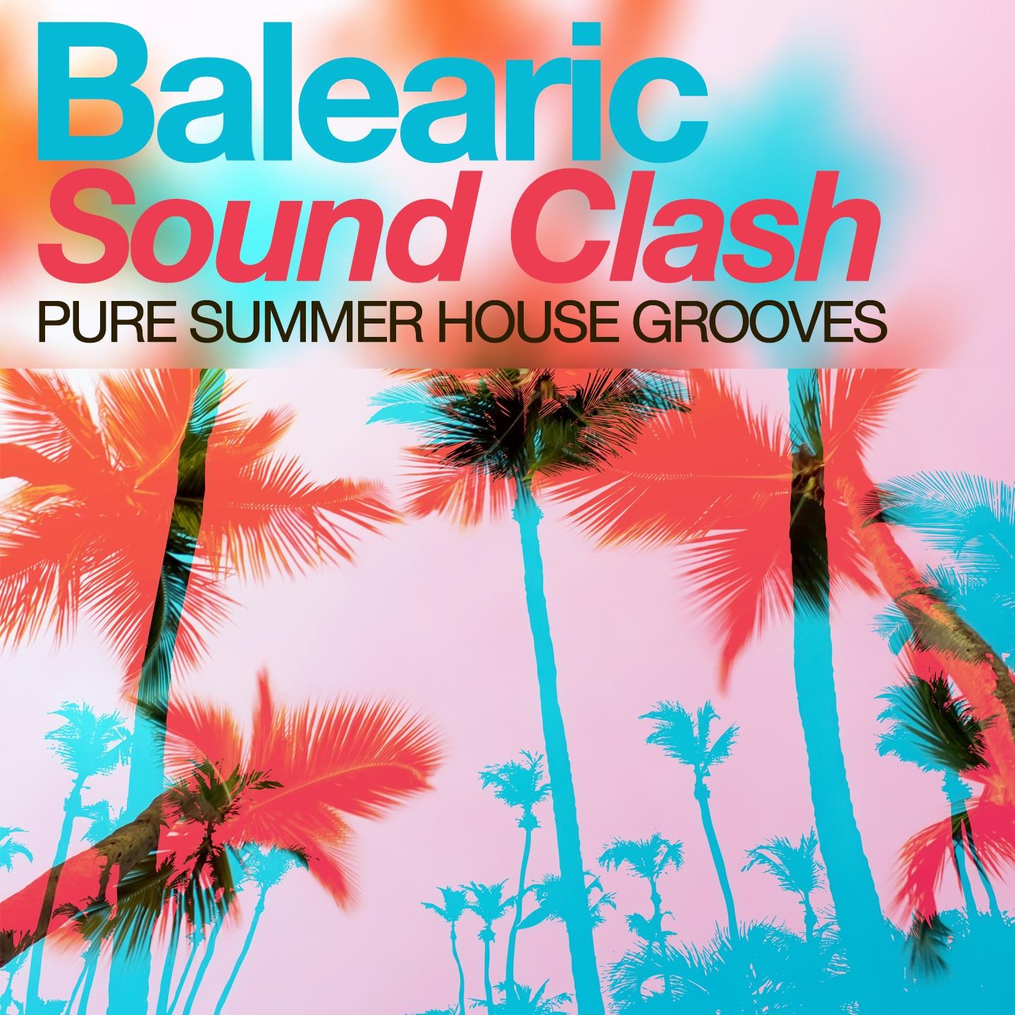 Постер альбома Balearic Sound Clash - Pure Summer House Grooves