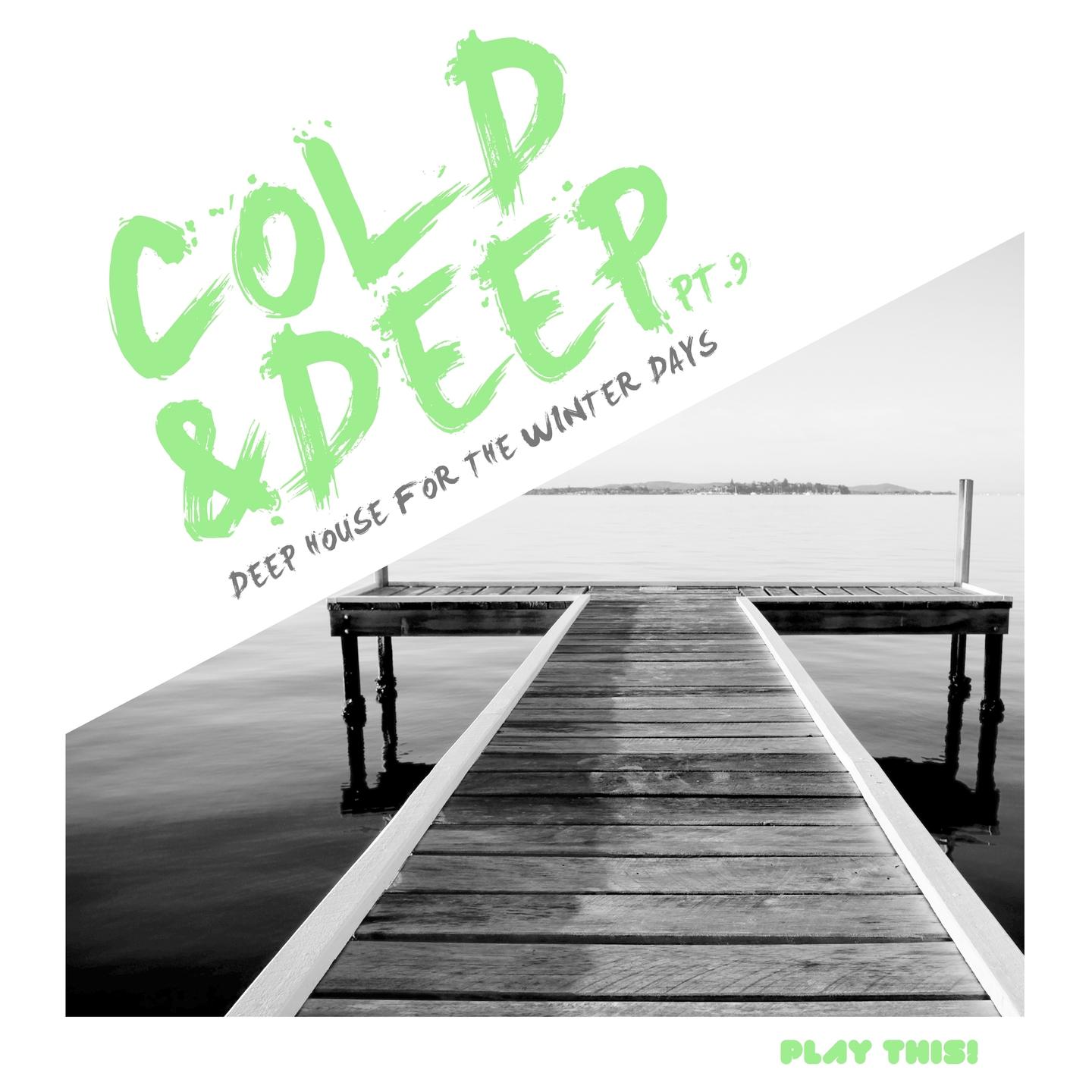 Постер альбома Cold & Deep, Pt.9 - Deep House For The Winter Days