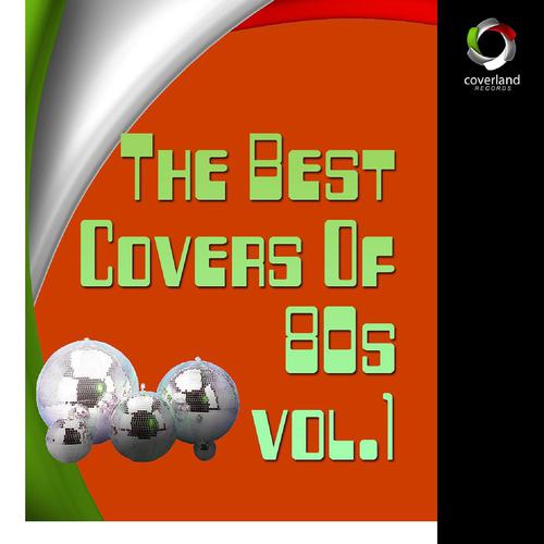 Постер альбома The Best Covers of 80s, Vol. 1