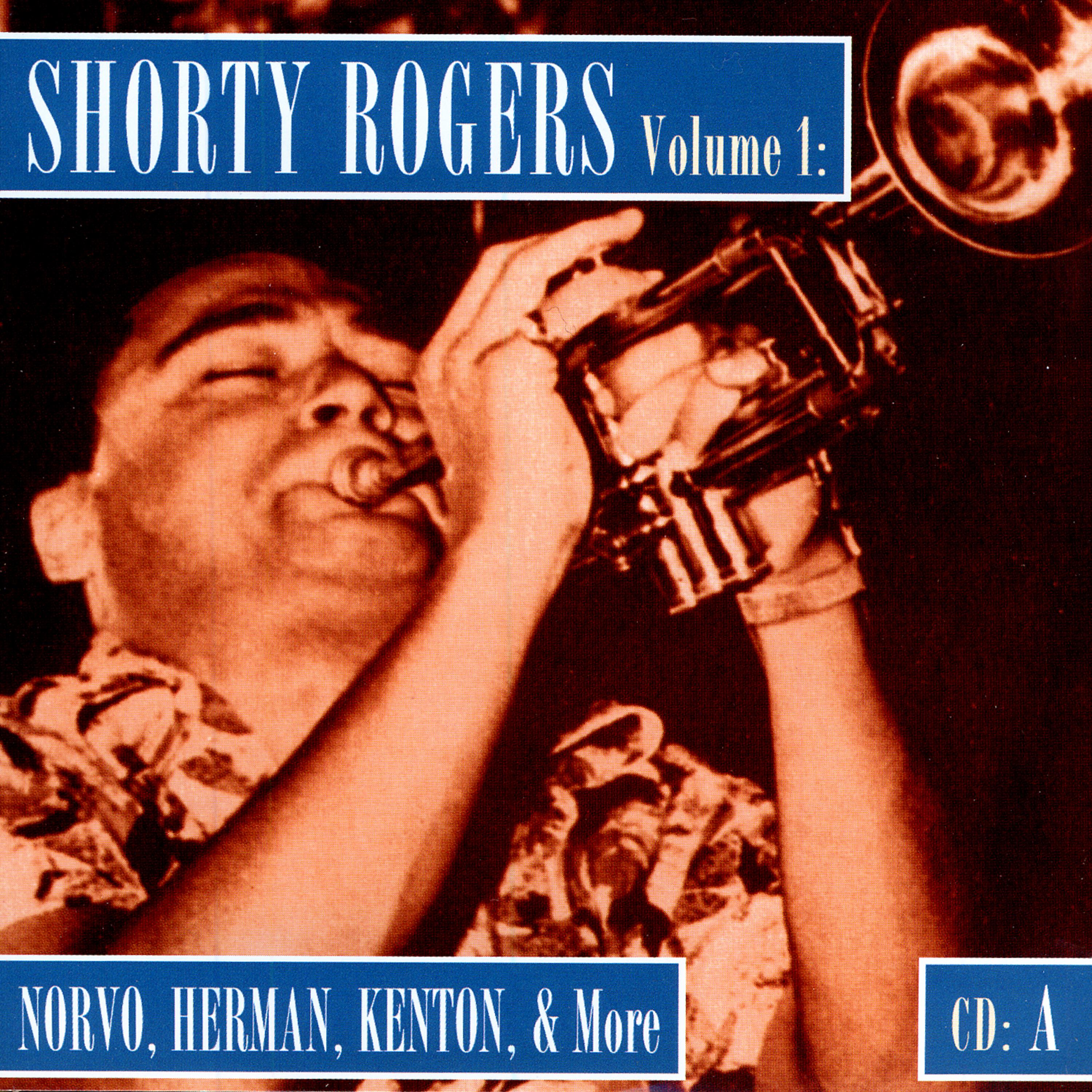 Постер альбома Shorty Rogers Volume 1: Norvo, Herman, Kenton, & More (CD A)