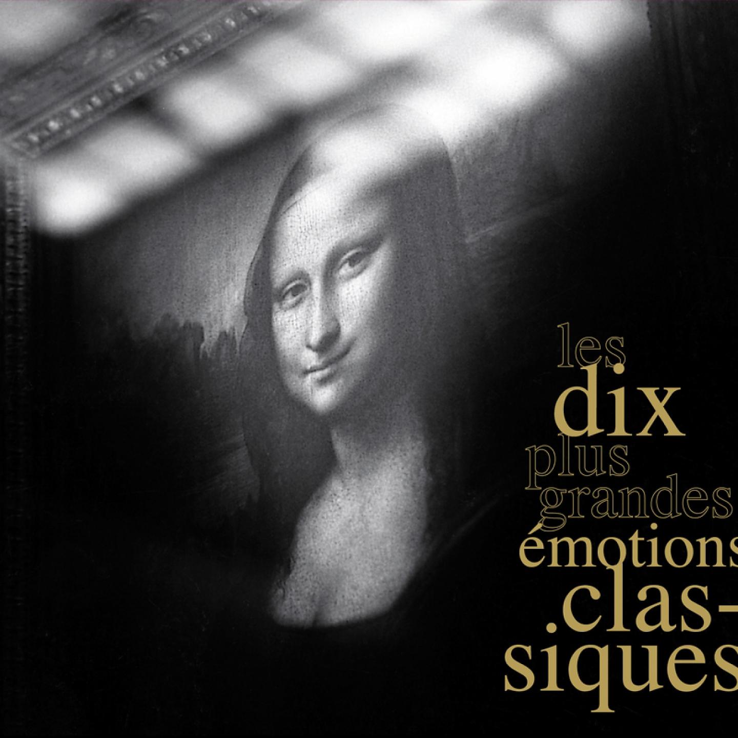 Постер альбома The 10 Greatest Classical Emotions (Les 10 Plus Grandes Émotions Classiques)
