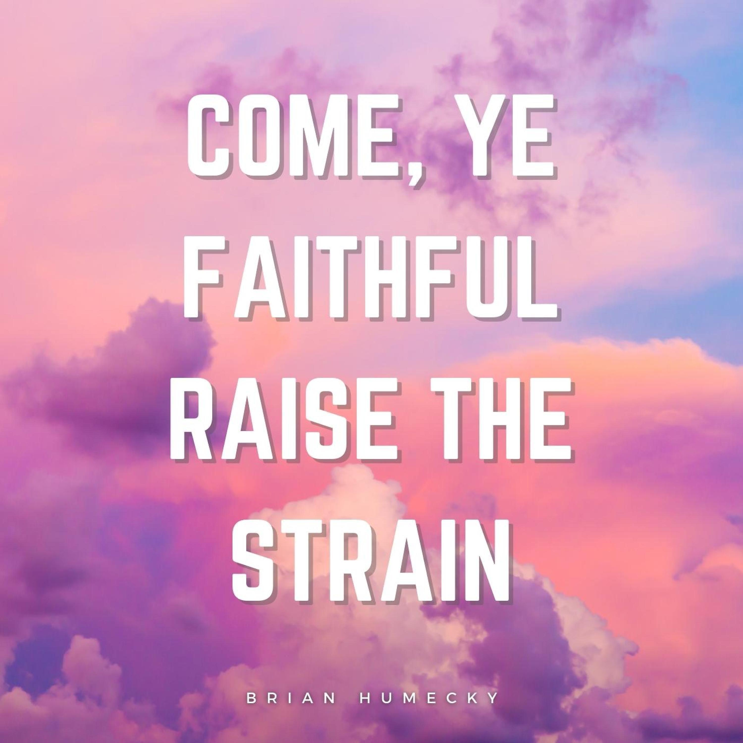 Постер альбома Come, Ye Faithful Raise The Strain