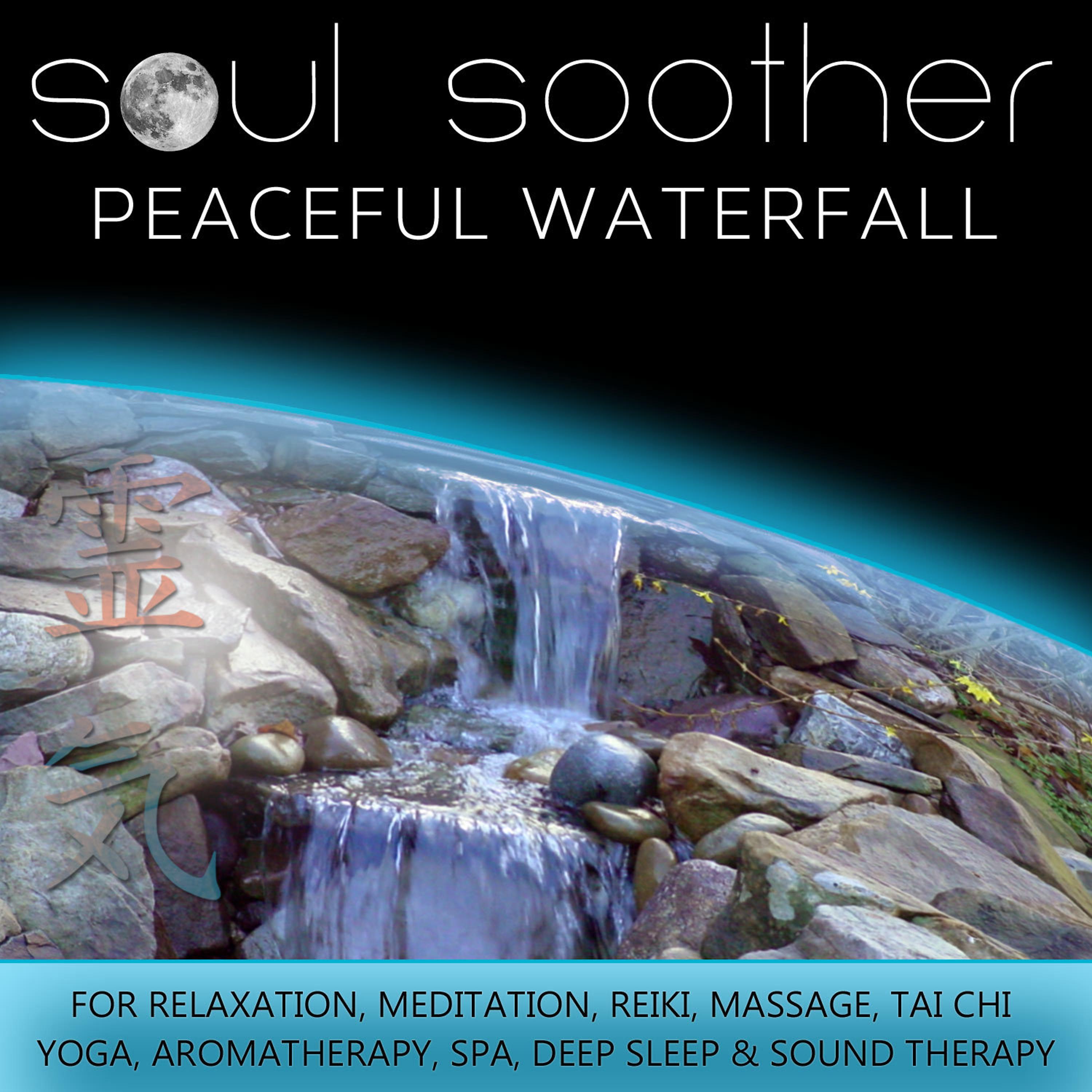 Постер альбома Peaceful Waterfall for Relaxation, Meditation, Reiki, Massage, Tai Chi, Yoga, Aromatherapy, Spa, Deep Sleep and Sound Therapy