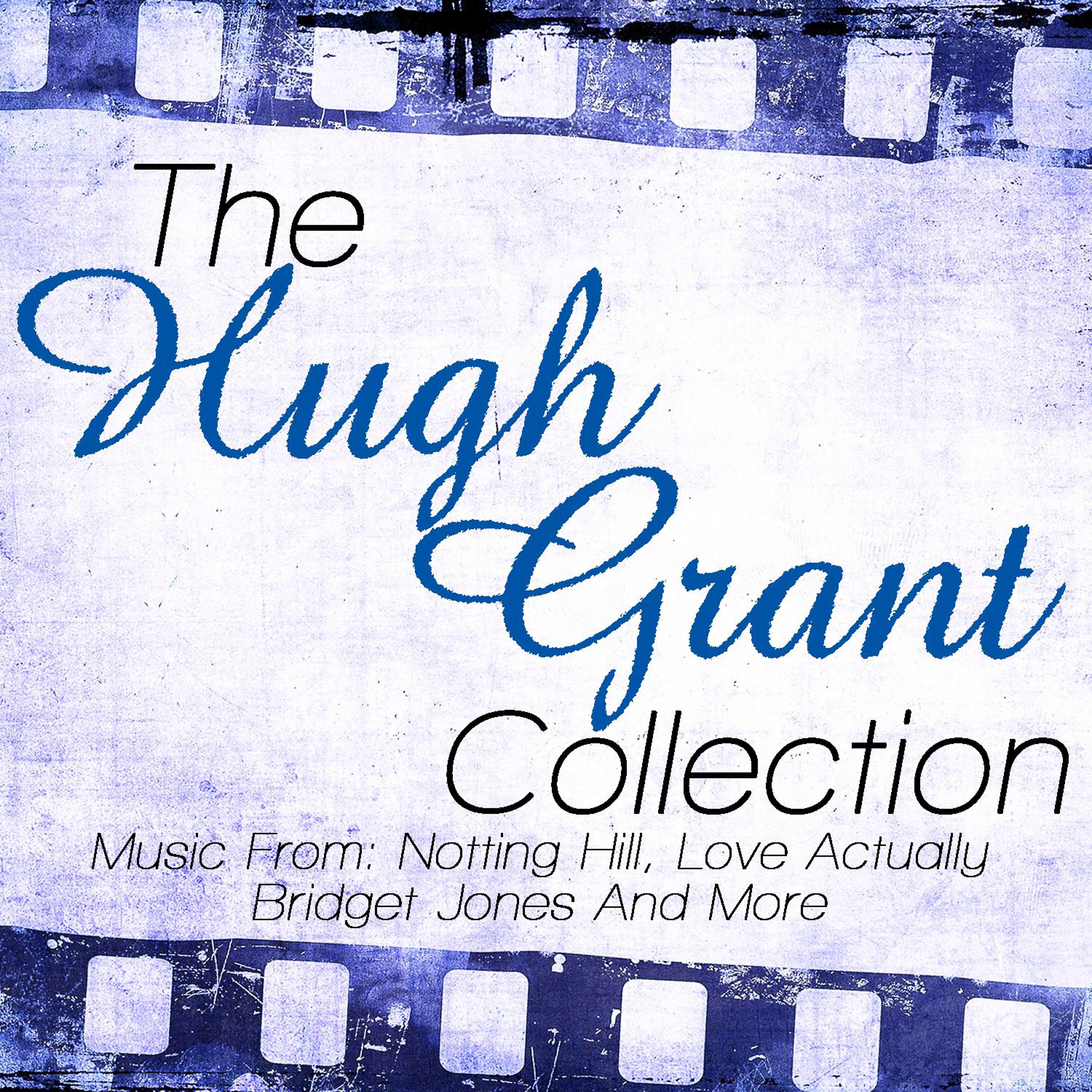 Постер альбома The Hugh Grant Collection - Music From: Notting Hill, Love Actually, Bridget Jones Diary and More
