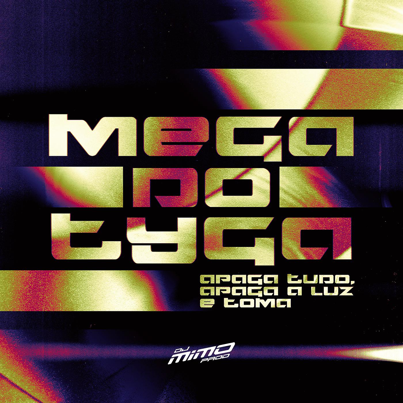 Постер альбома Mega Do Tyga - Apaga Tudo, Apaga a Luz E Toma