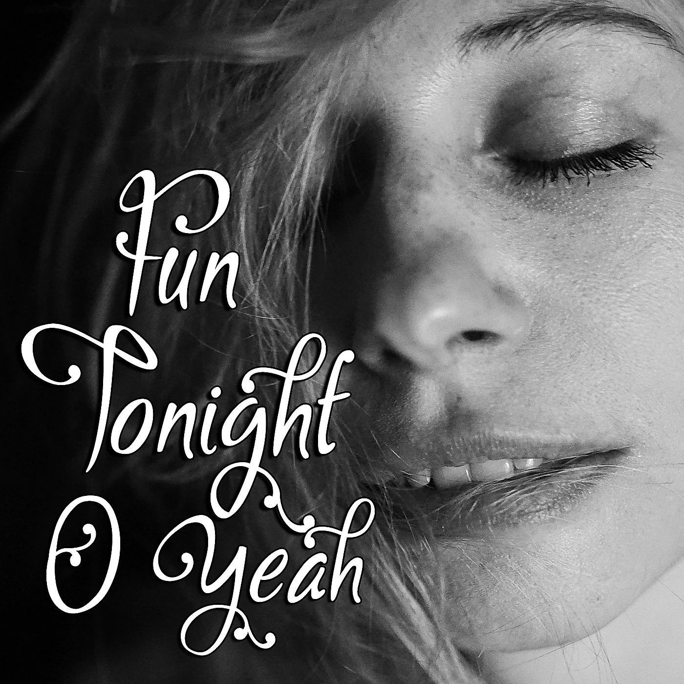 Постер альбома Fun Tonight, O Yeah