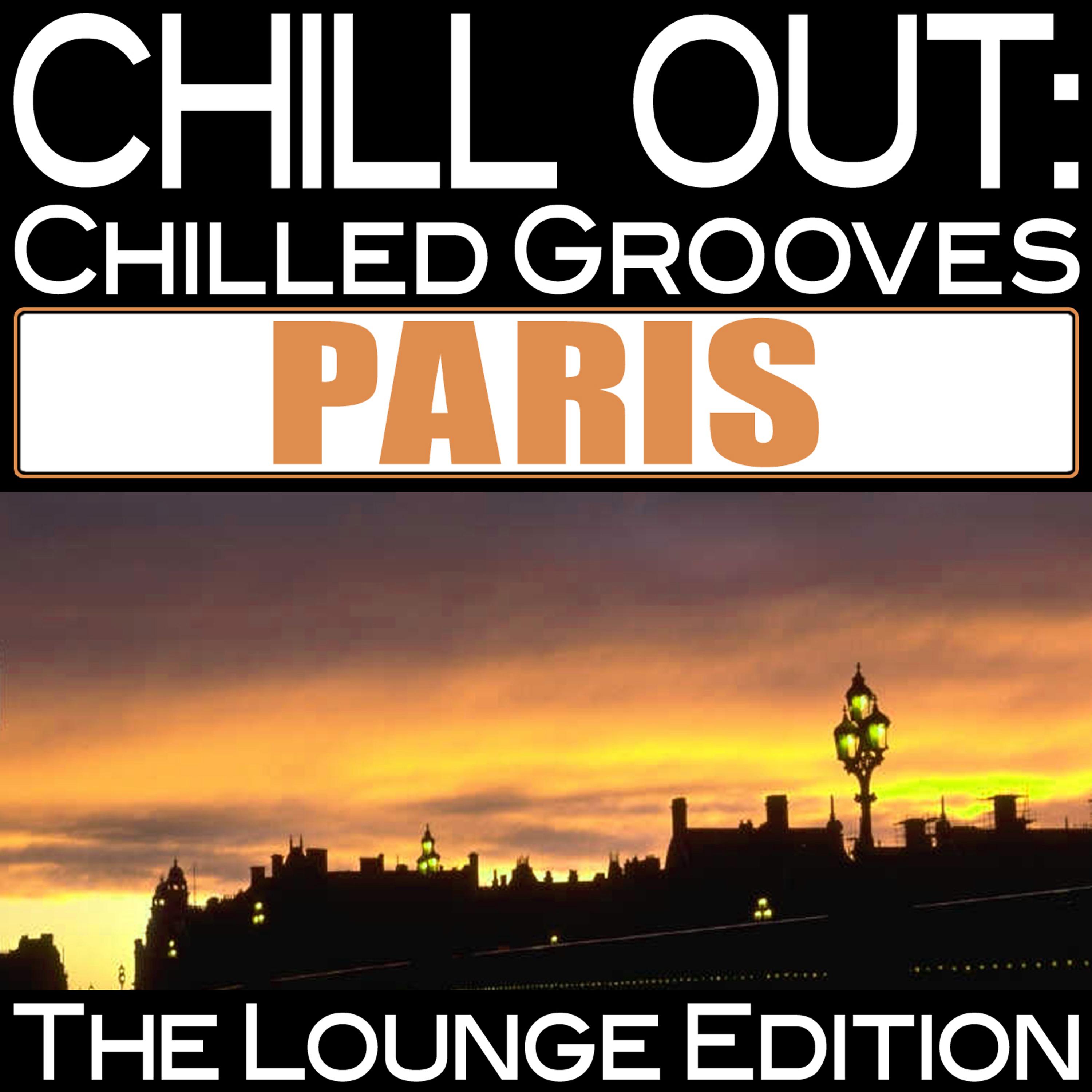 Постер альбома Chill out: Chilled Grooves Paris (The Lounge Edition)
