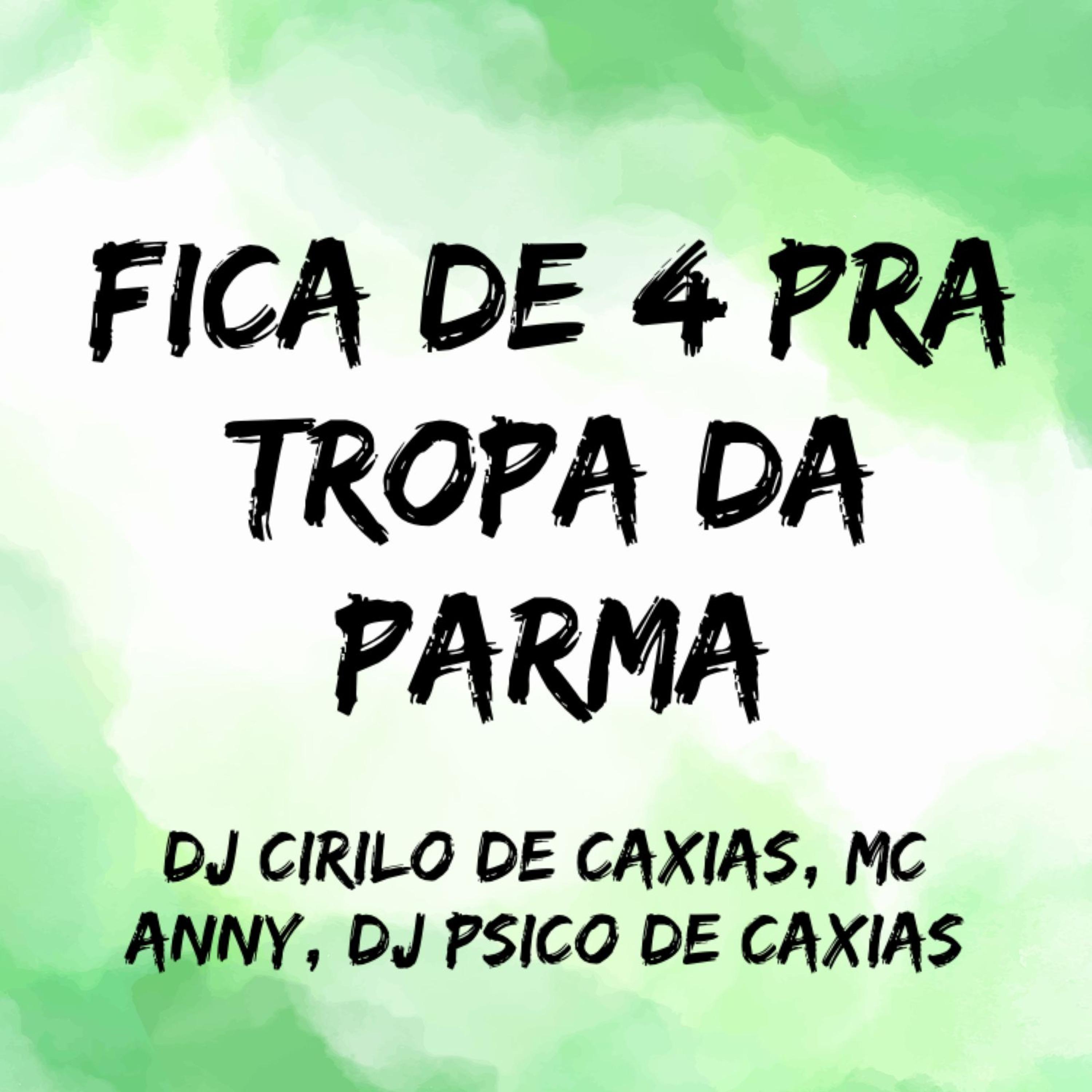 Постер альбома Fica de 4 pra Tropa da Parma