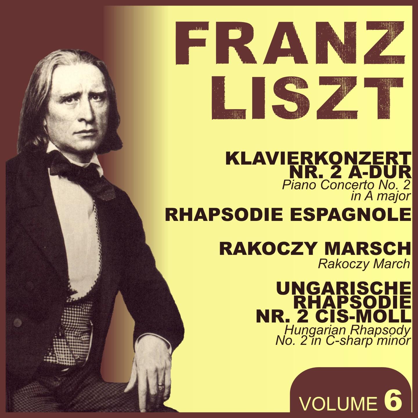 Постер альбома Liszt, Vol. 6 : Piano Concerto No. 2, Rhapsodie Espagnol, Rakoczy March & Hungarian Rhapsodie