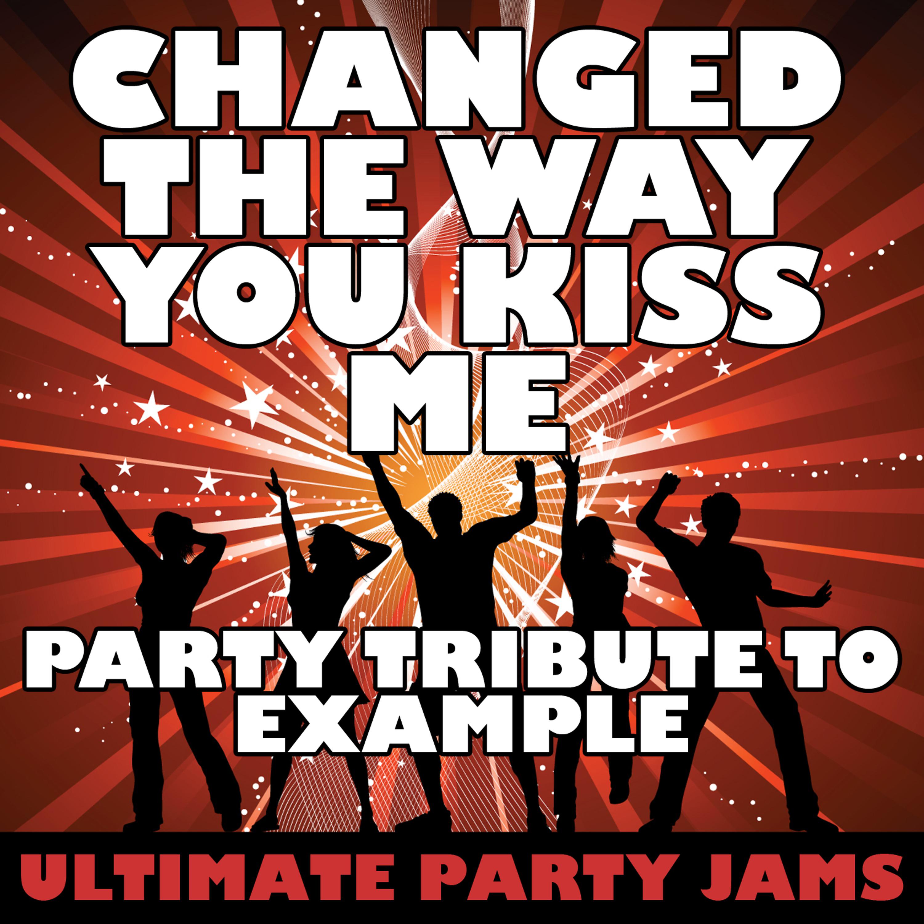 Постер альбома Changed The Way You Kiss Me (Party Tribute to Example)