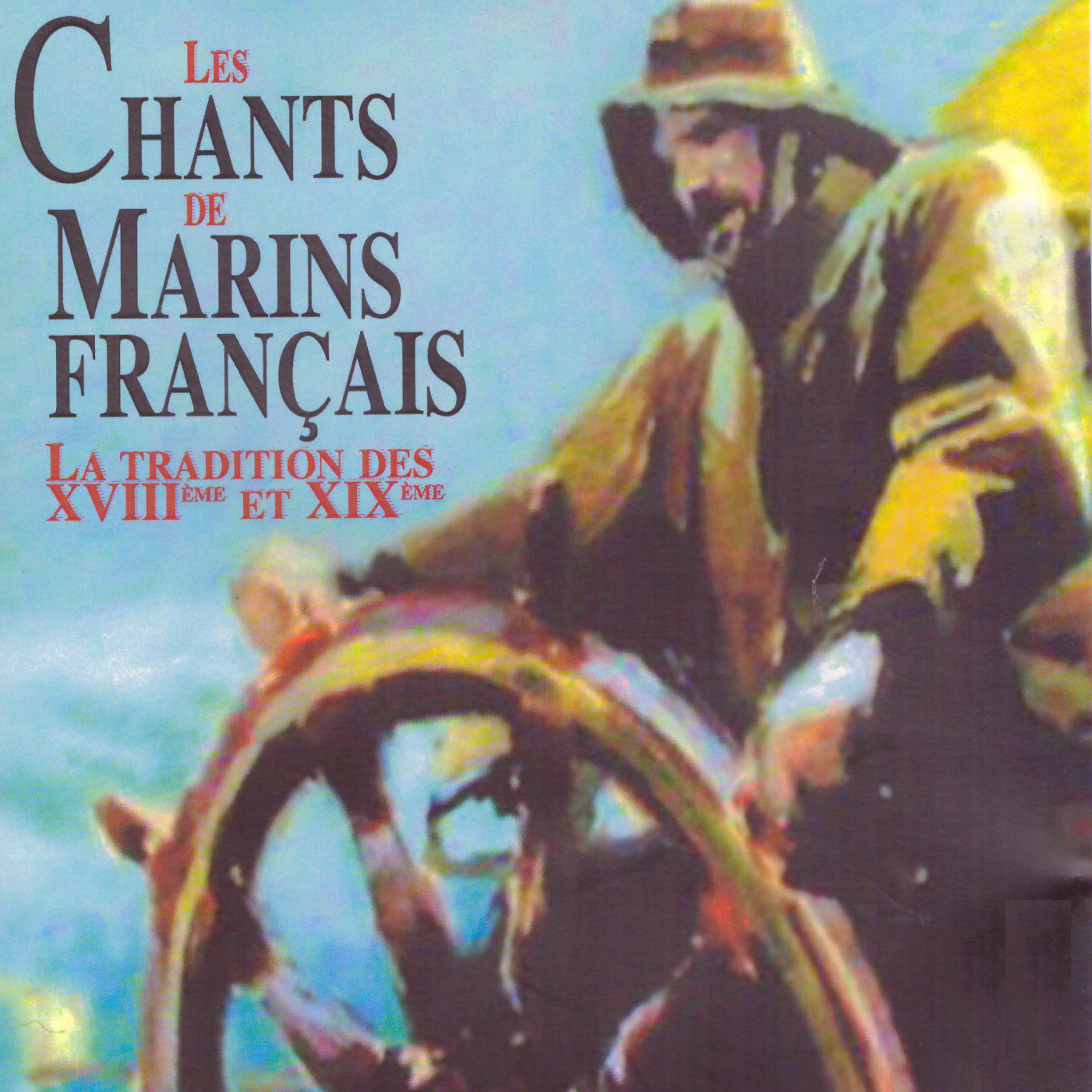 Постер альбома Les chants de marins français (La tradition des XVIIIème et XIXème)