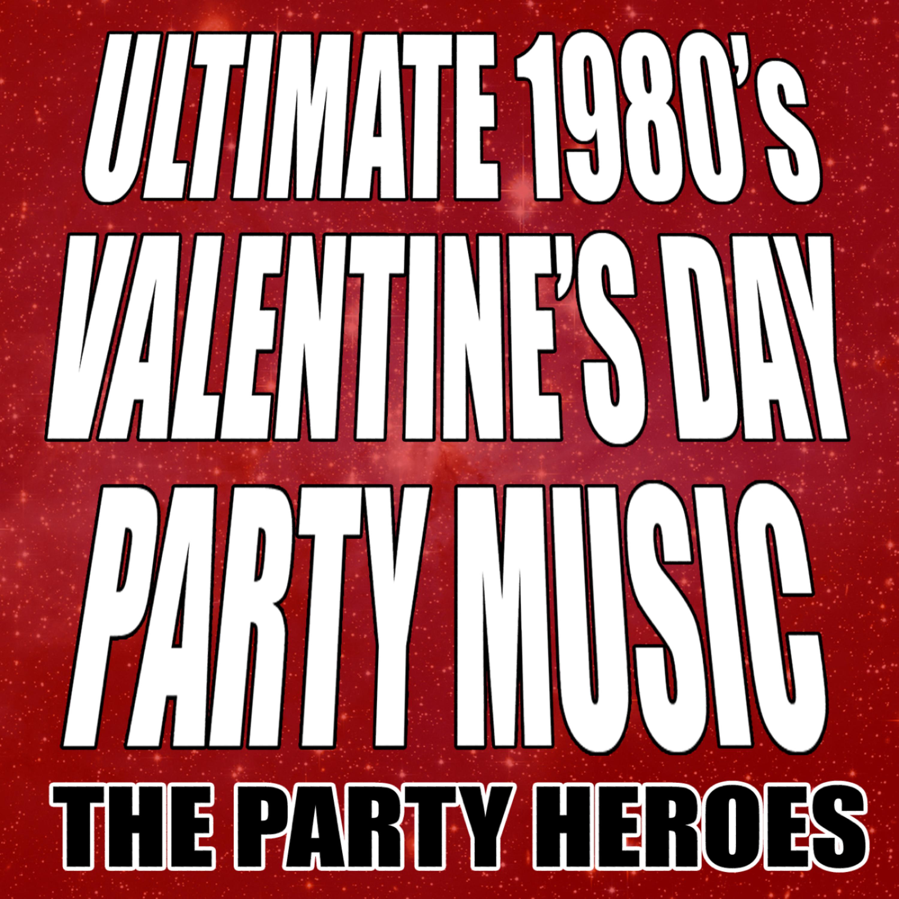 Постер альбома Ultimate 1980's Valentine's Day Party Music