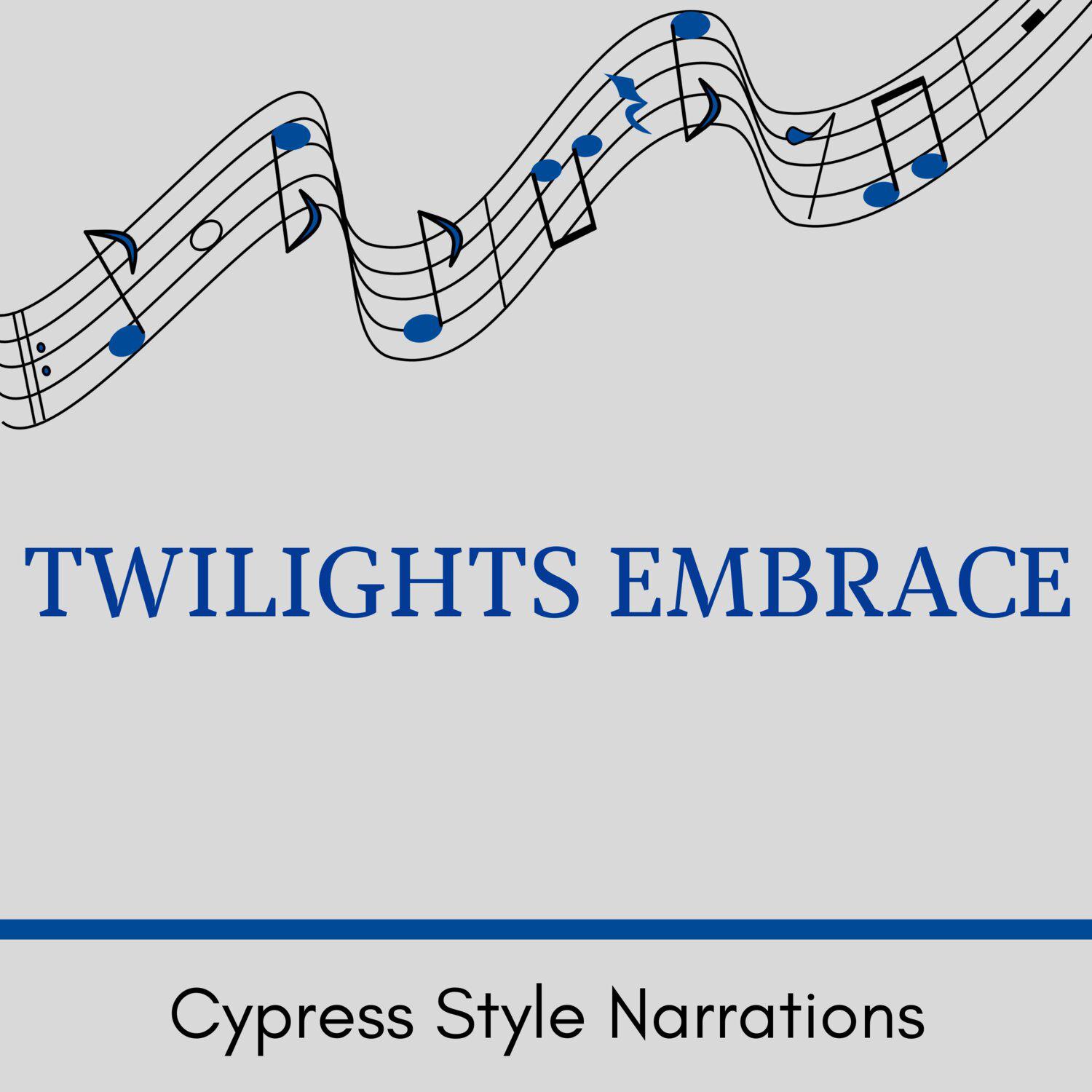 Постер альбома Twilights Embrace - Cypress Style Narrations