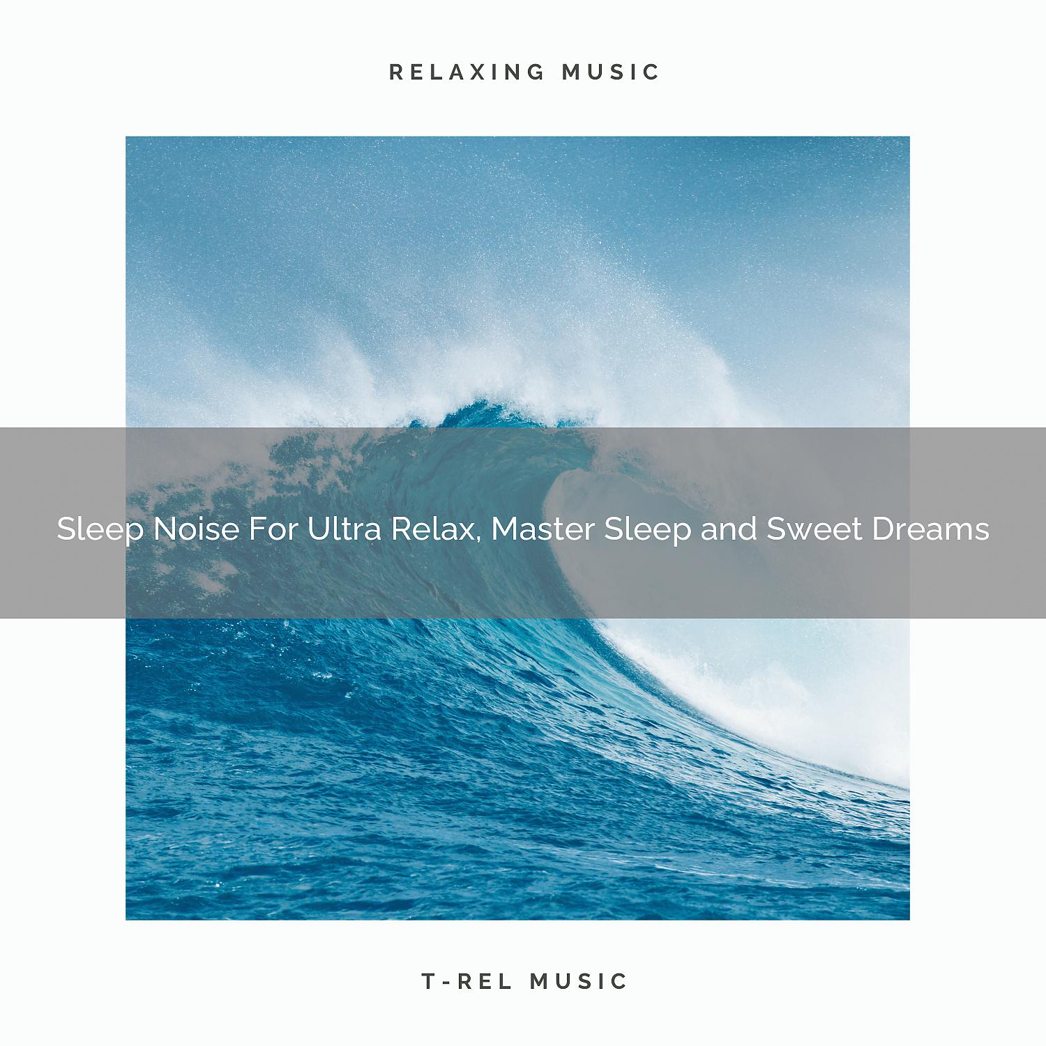 Постер альбома Sleep Noise For Ultra Relax, Master Sleep and Sweet Dreams