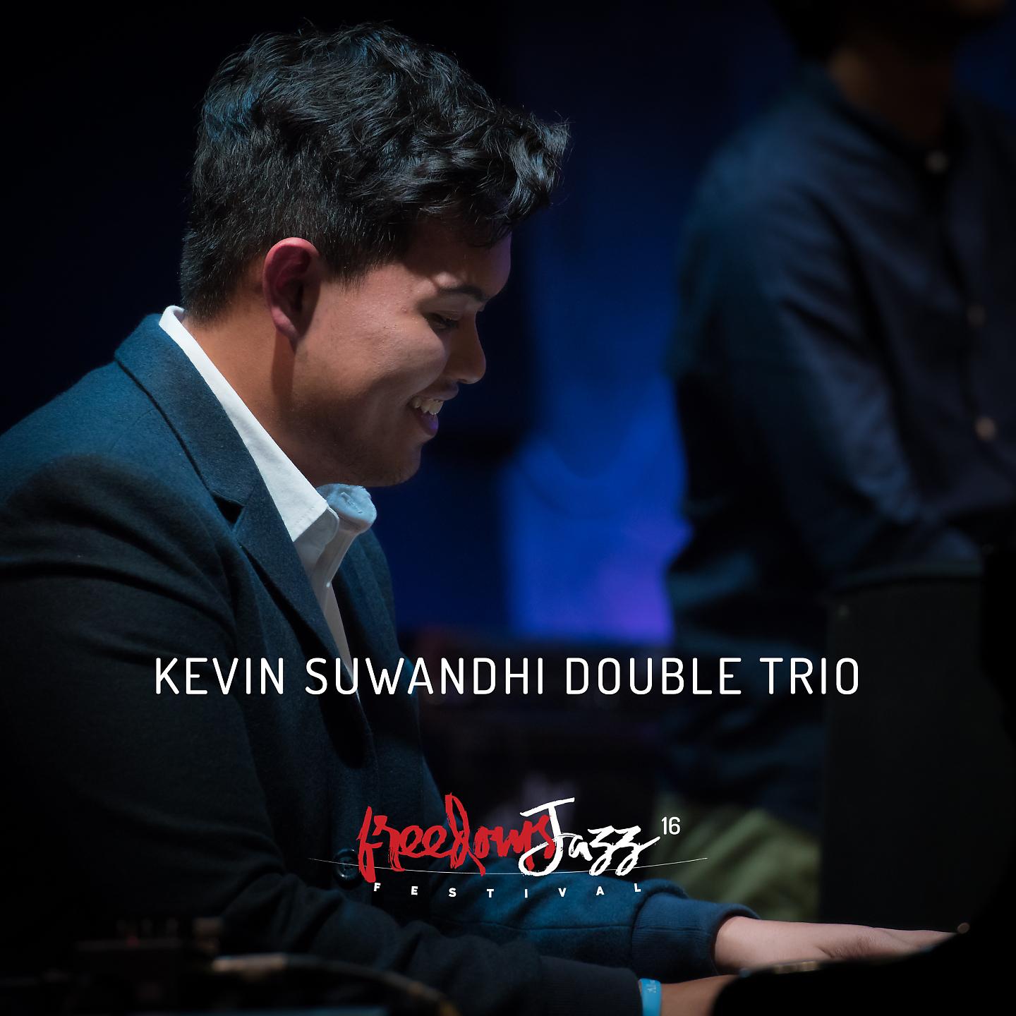 Постер альбома Freedoms Jazz Festival 2016 - Day 4 - Kevin Suwandhi Double Trio