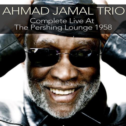 Постер альбома Ahmad Jamal Trio: Compete Live At the Pershing Lounge 1958
