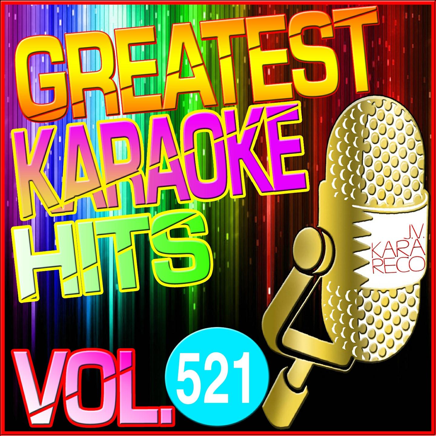 Постер альбома Greatest Karaoke Hits, Vol. 521