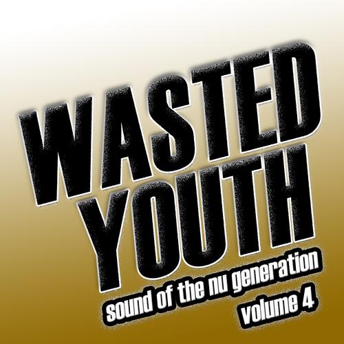 Постер альбома Wasted Youth,  Vol. 4