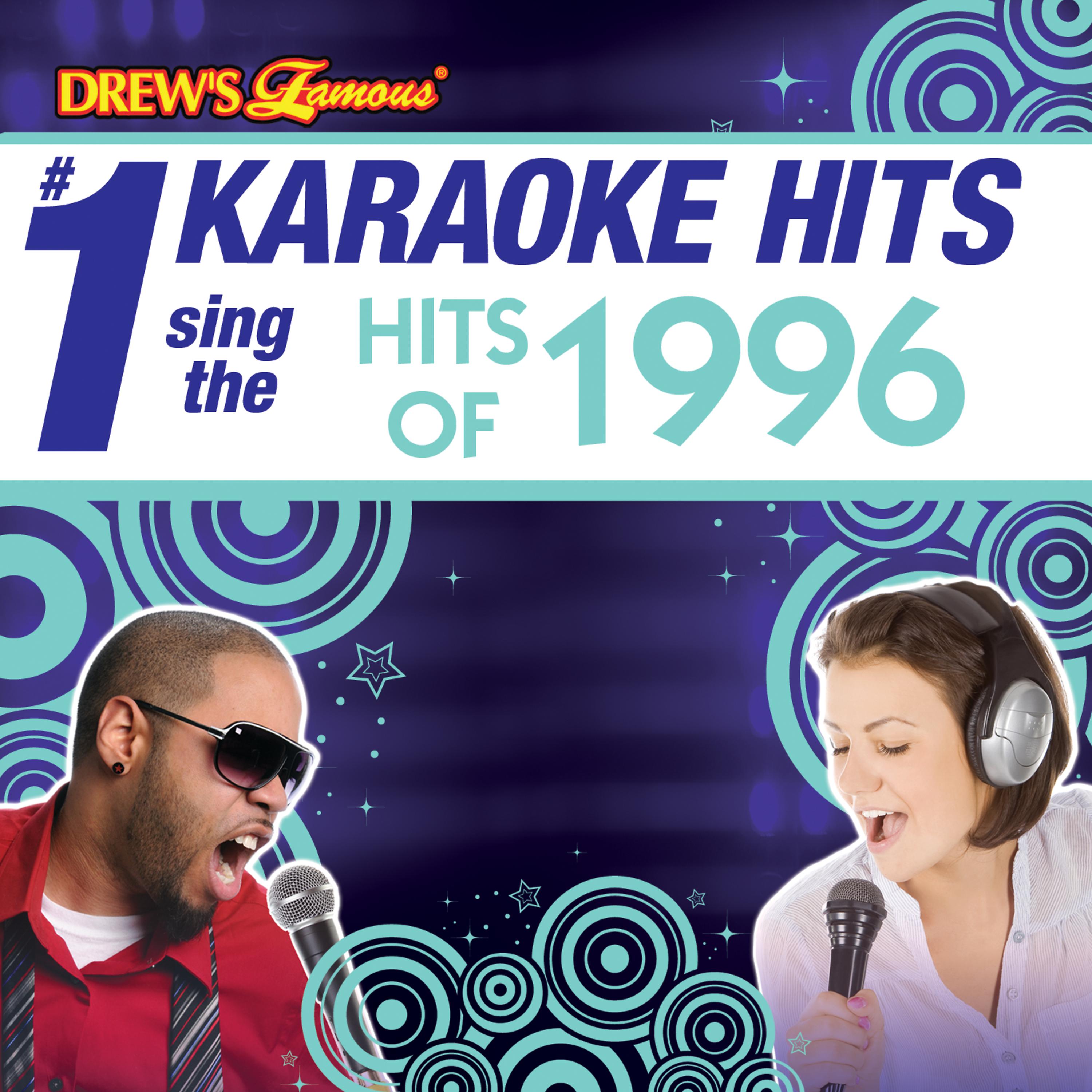 Постер альбома Drew's Famous # 1 Karaoke Hits: Sing the Hits of 1996