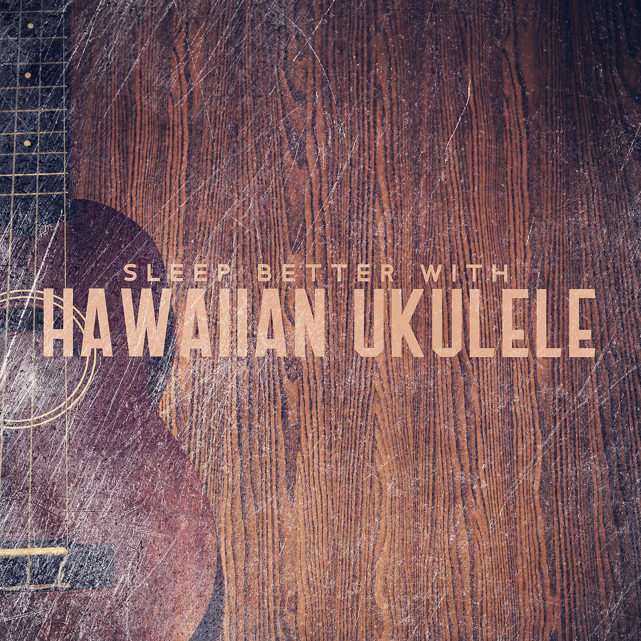Постер альбома Sleep Better with Hawaiian Ukulele