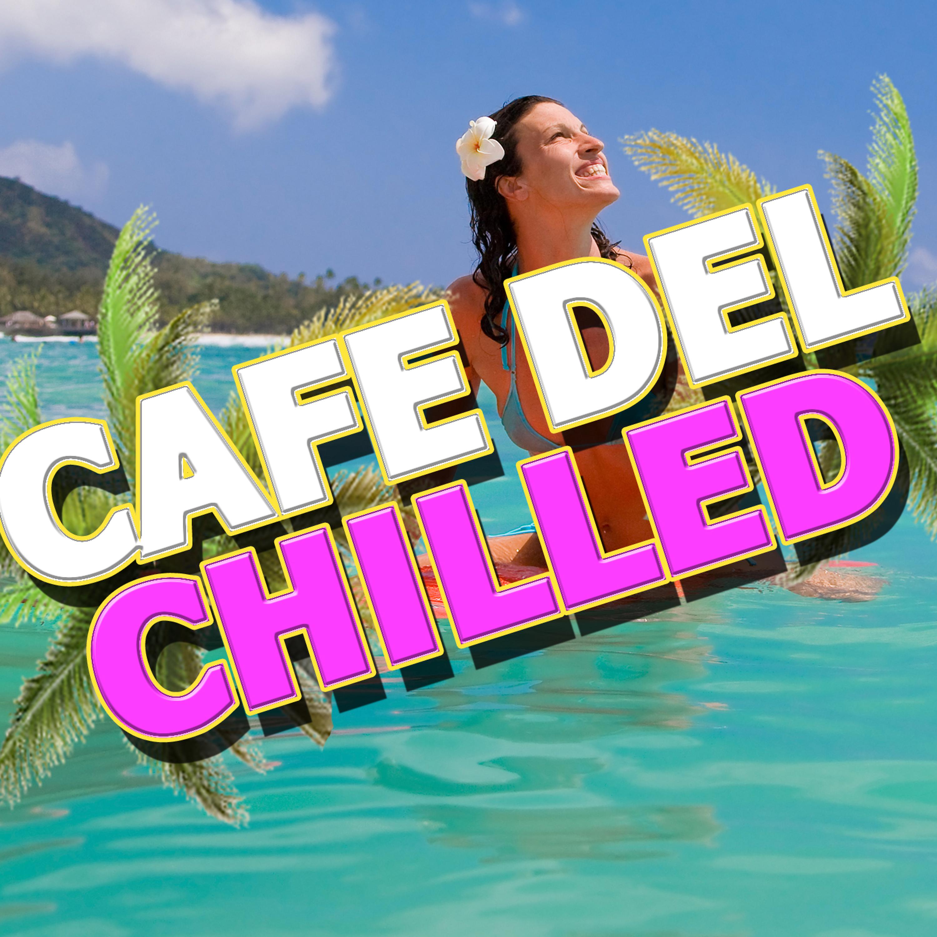 Постер альбома Cafe Del Chilled