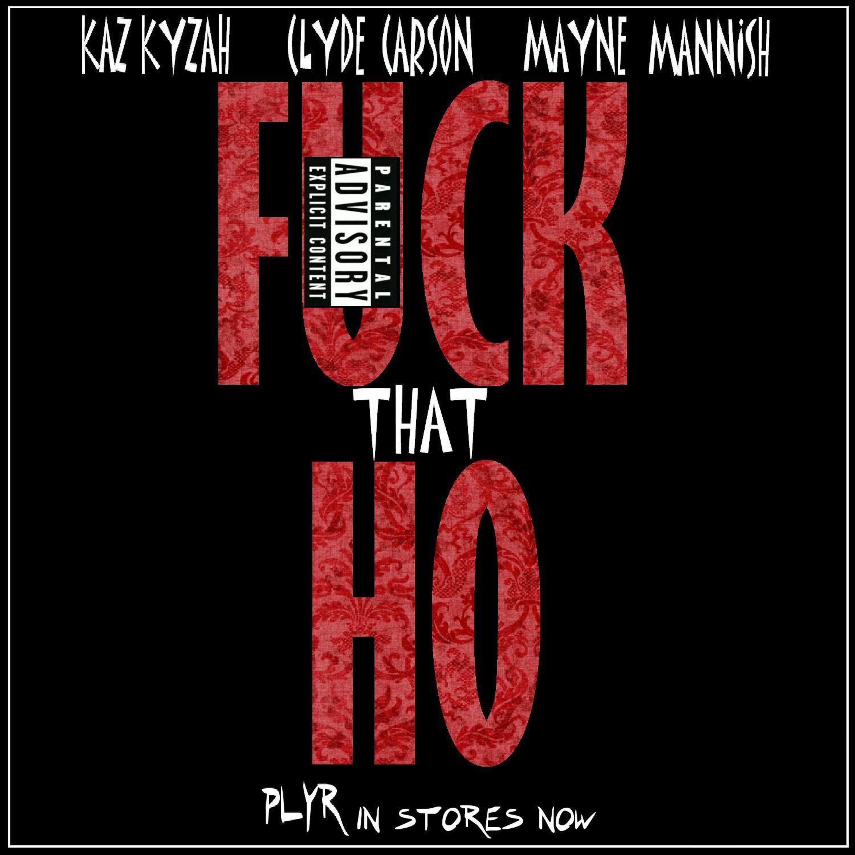 Постер альбома F*ck That Ho (feat. Clyde Carson & Mayne Mannish)