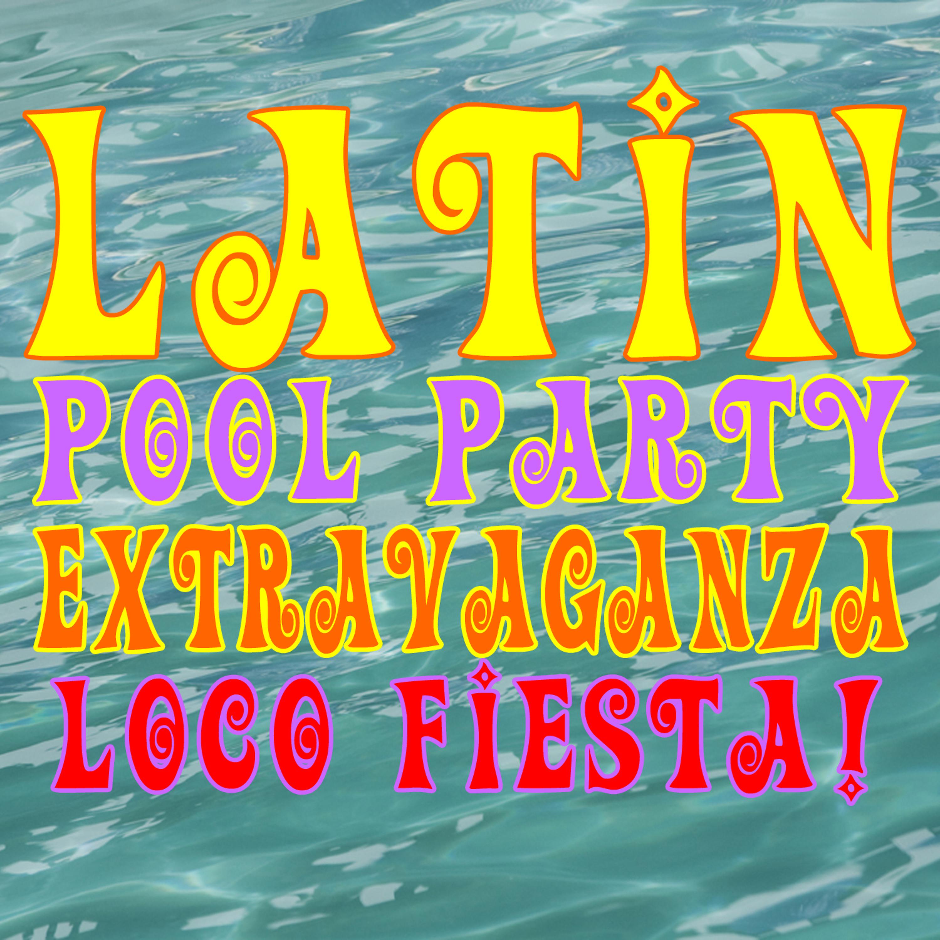 Постер альбома Latin Pool Party Extravaganza