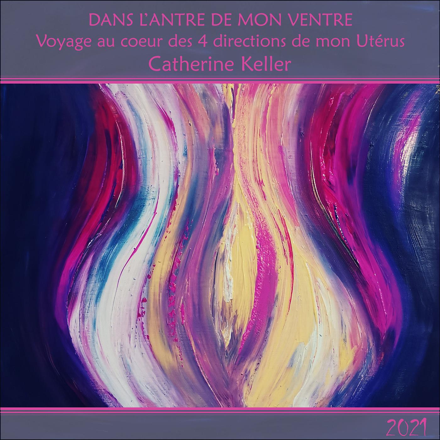 Постер альбома Dans L'antre De Mon Ventre (Voyage Au Cœur Des 4 Directions De Mon Utérus) [2021]