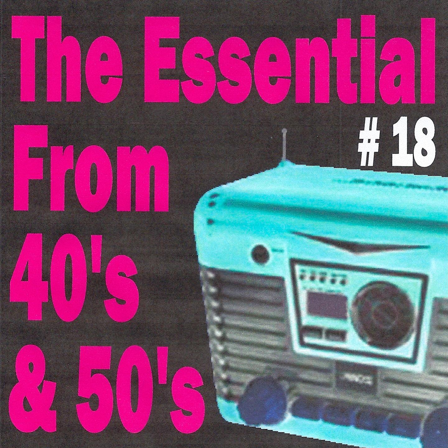 Постер альбома The Essential from 40's and 50's, Vol. 18