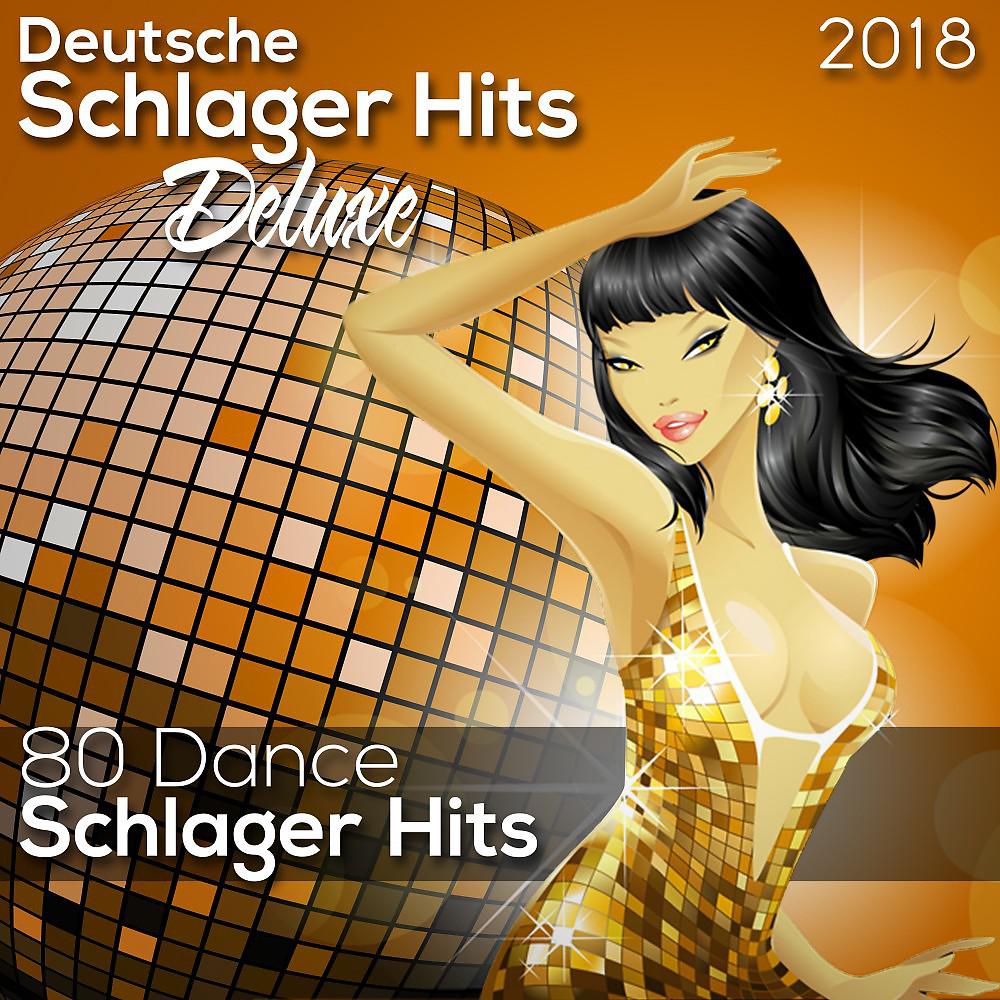 Постер альбома Deusche Schlager Hits Deluxe 2018 (Dance Schlager) [80 Dance Schlager Hits]