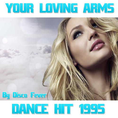 Постер альбома Your Loving Arms (Dance Hit 1995)