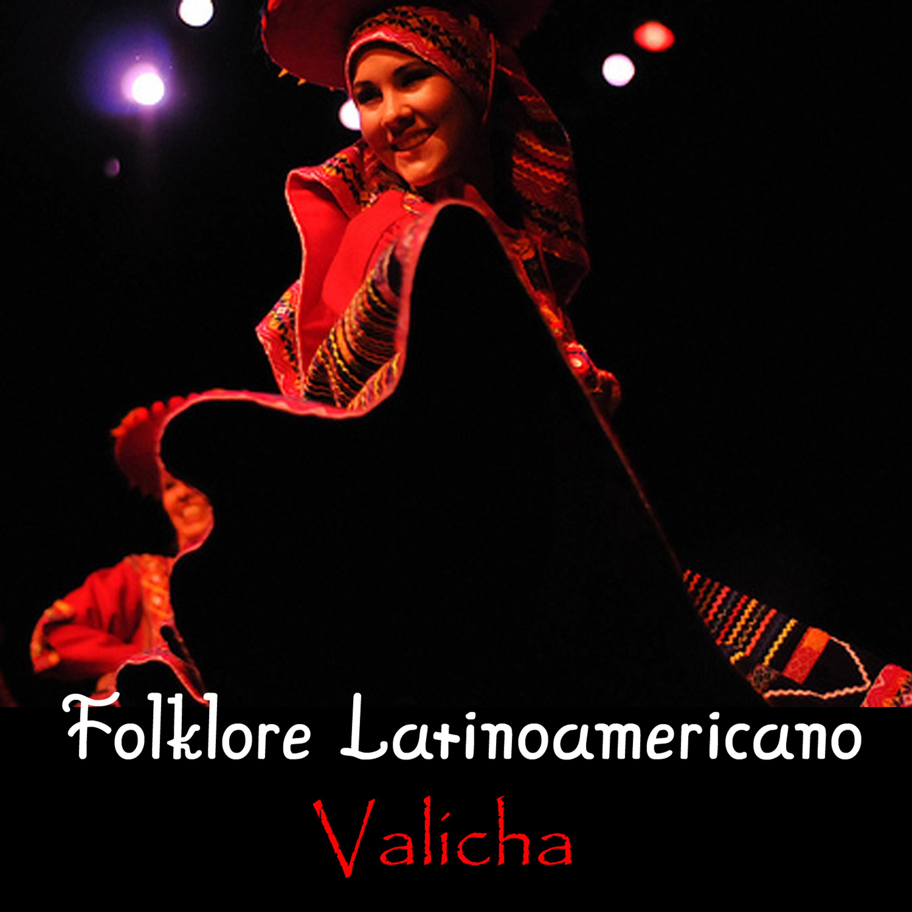 Постер альбома Folklore Latinoamericano - Valicha