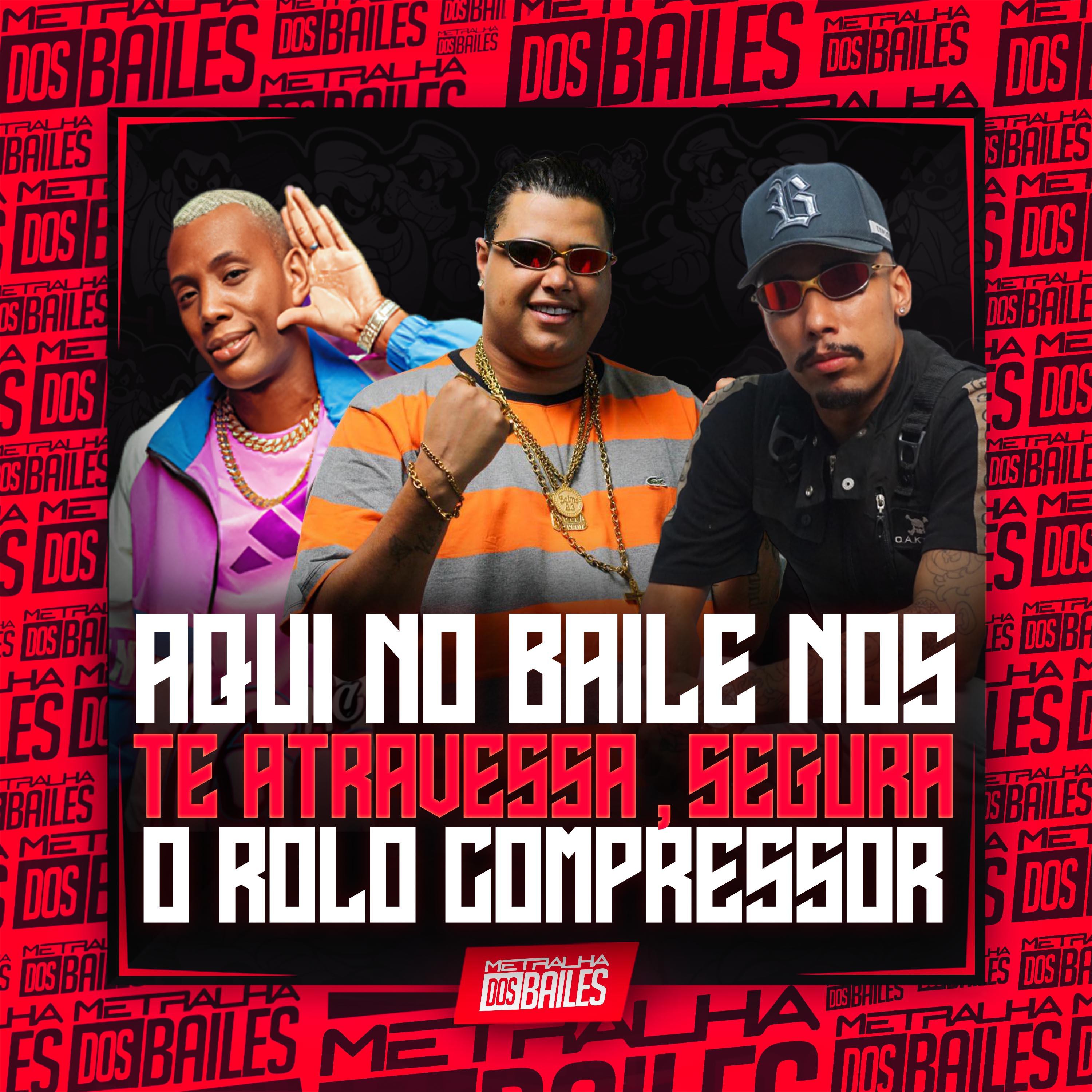 Постер альбома Aqui no Baile nos Te Atravessa, Segura o Rolo Compressor
