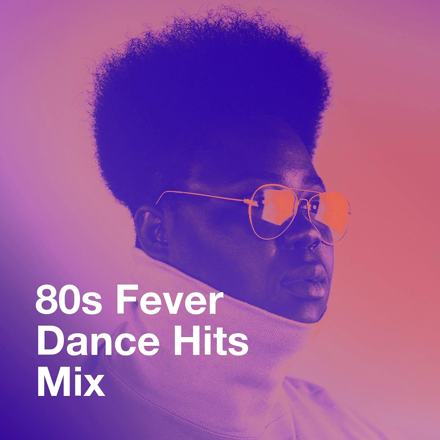 Постер альбома 80s Fever Dance Hits Mix