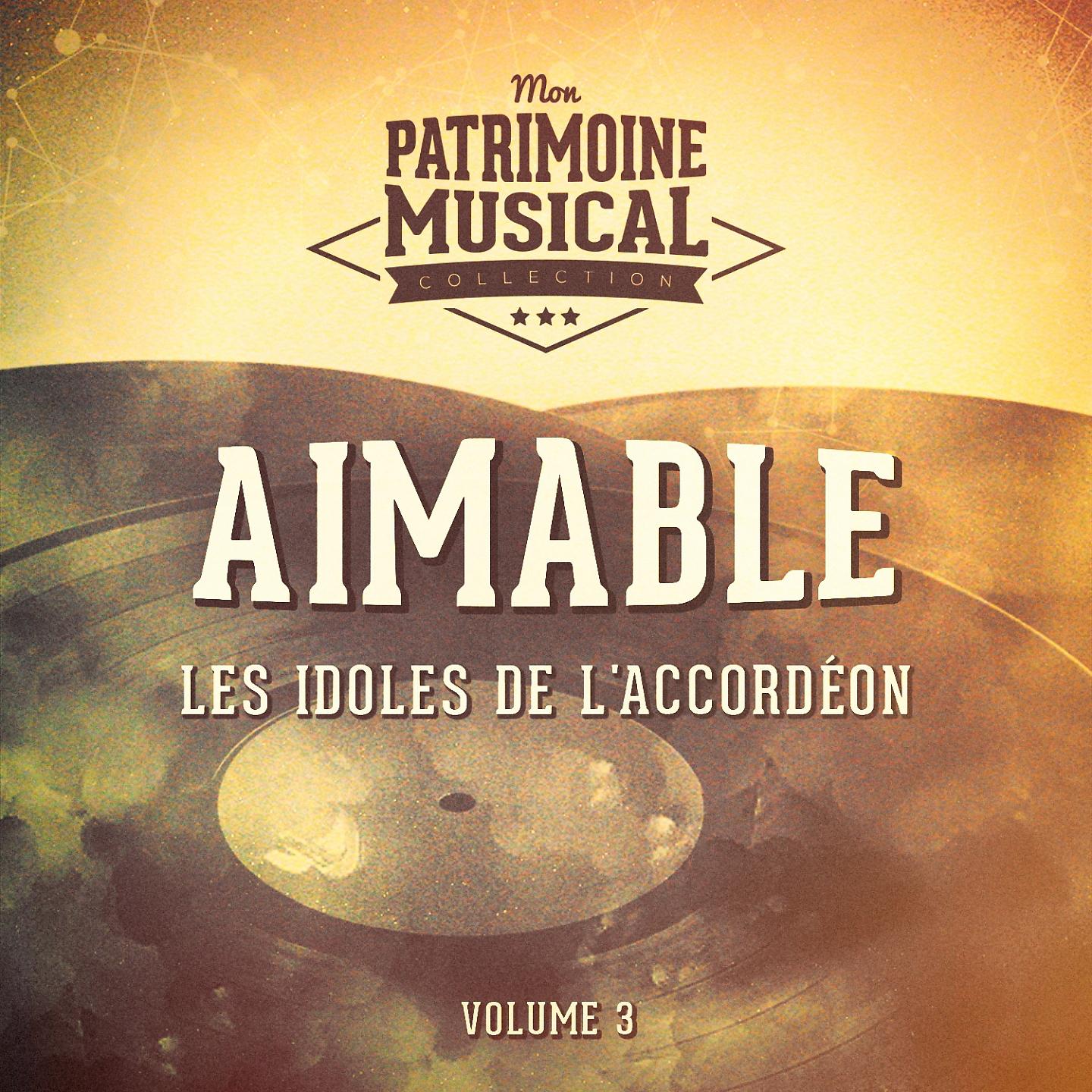 Постер альбома Les idoles de l'accordéon : Aimable, Vol. 3