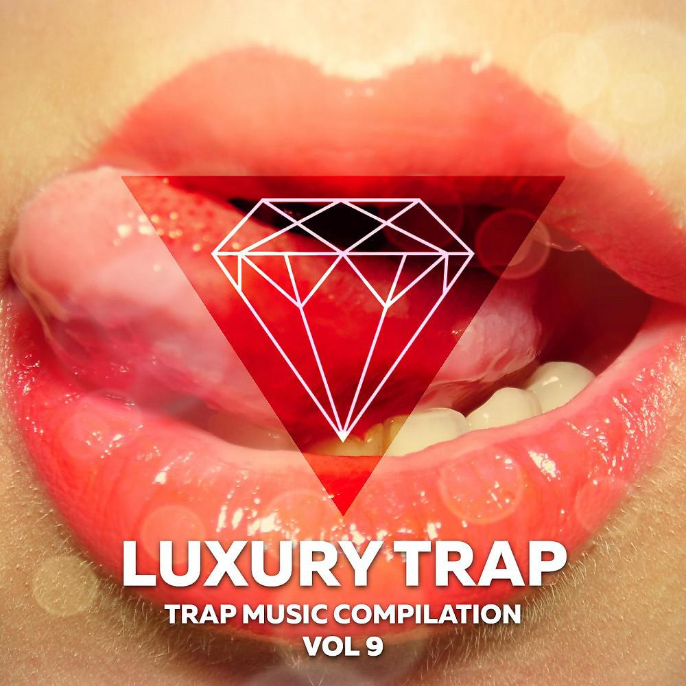 Постер альбома Luxury Trap Vol. 9 (Trap Music Compilation)