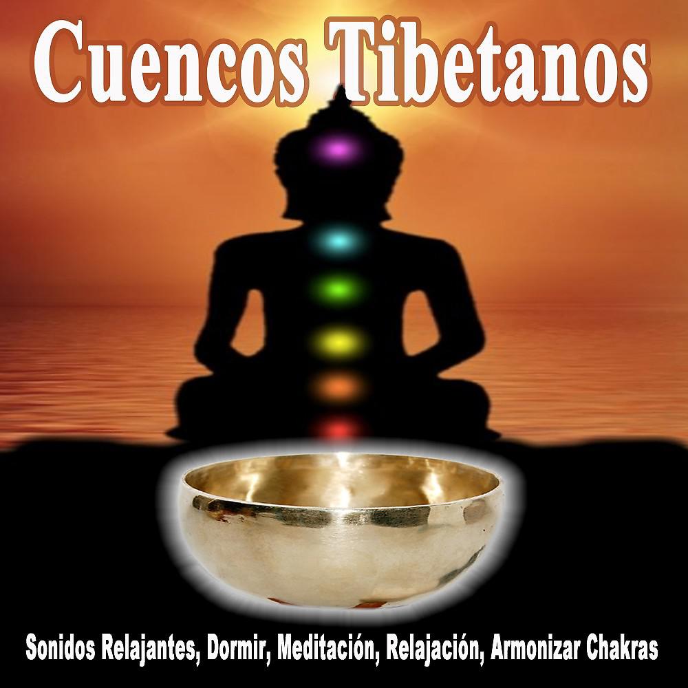 Постер альбома Cuencos Tibetanos - Sonidos Relajantes, Dormir, Meditación, Relajación, Armonizar Chakras